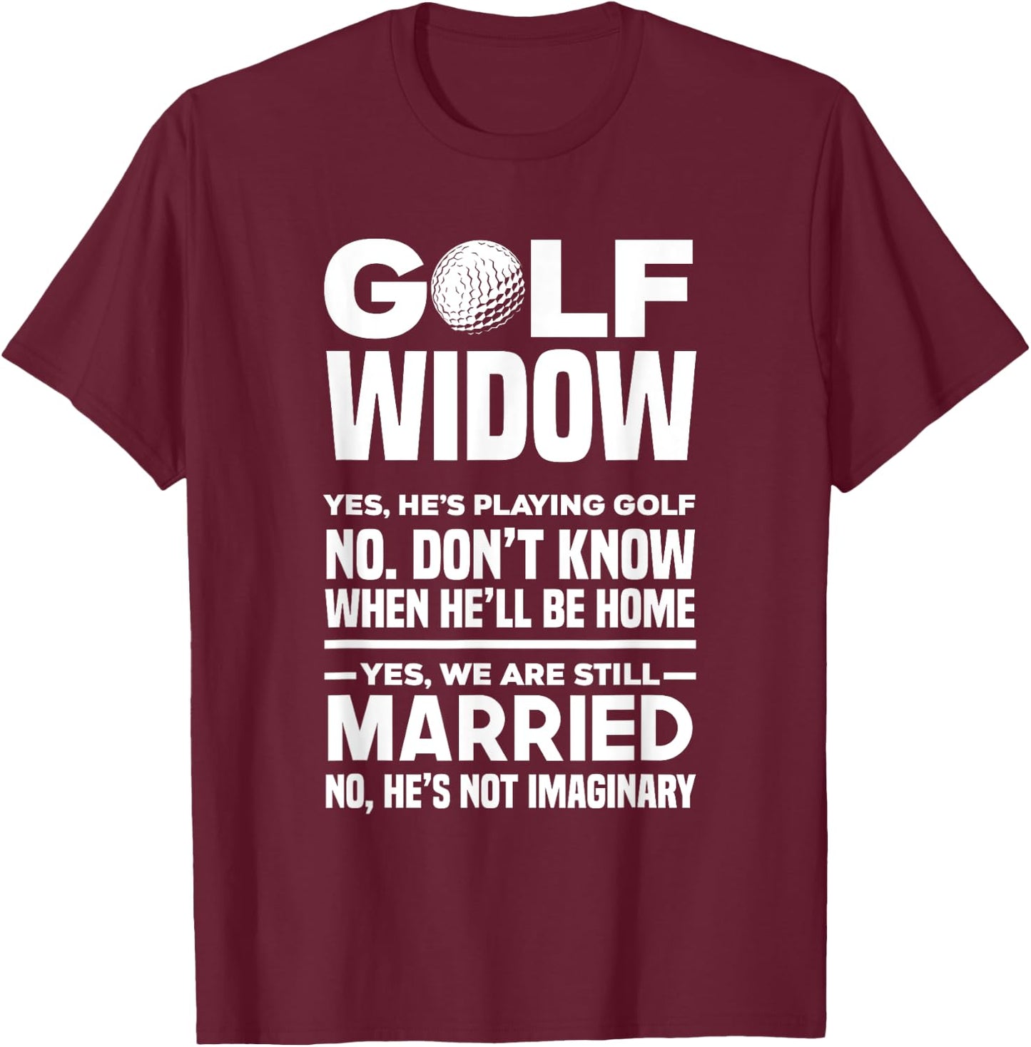 Golf Widow Funny Golfing Golfer Wife T-Shirt - T-Shirt | Maroon