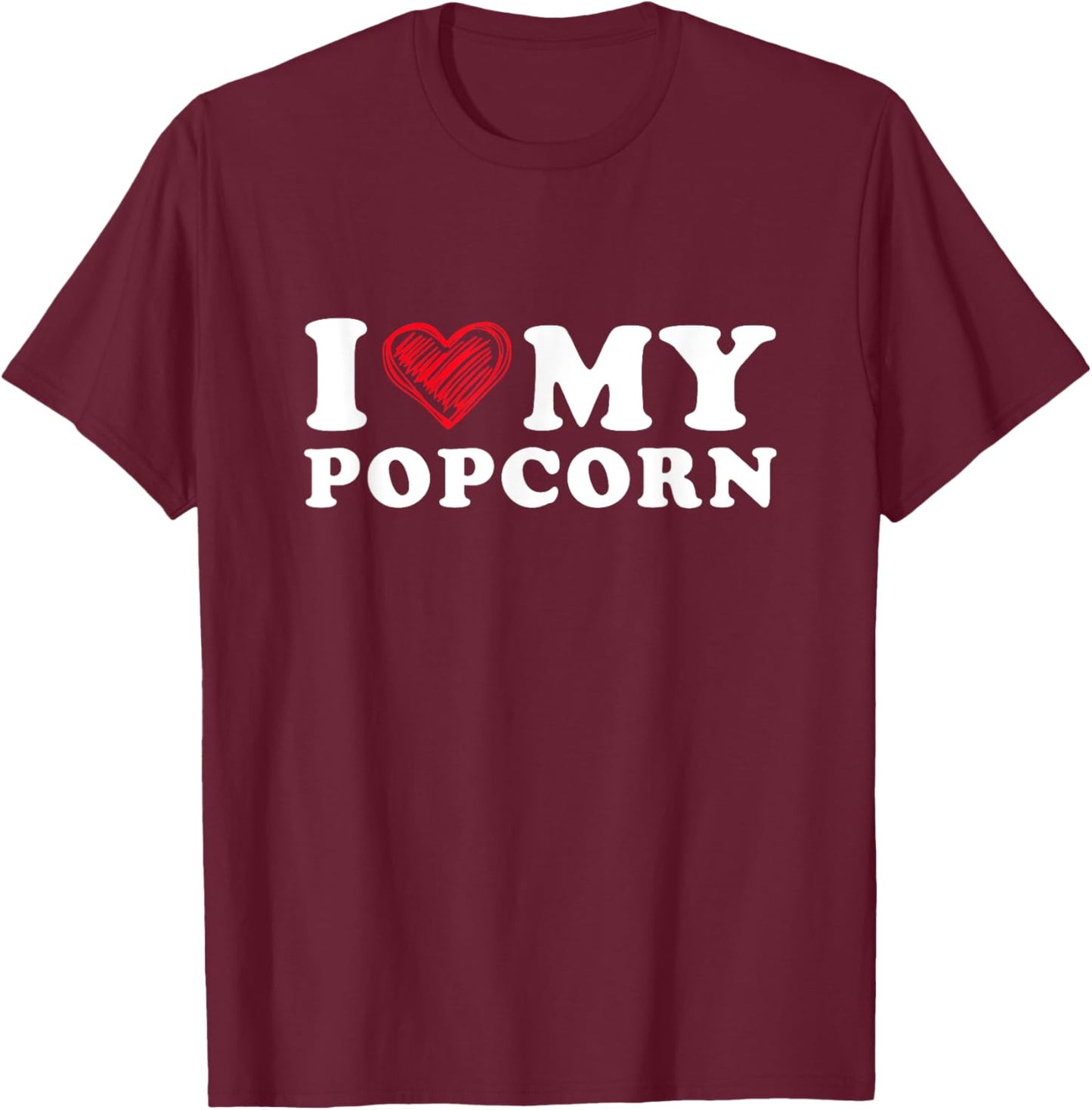 I Love My Popcorn I Heart My Popcorn T-Shirt - T-Shirt | Maroon