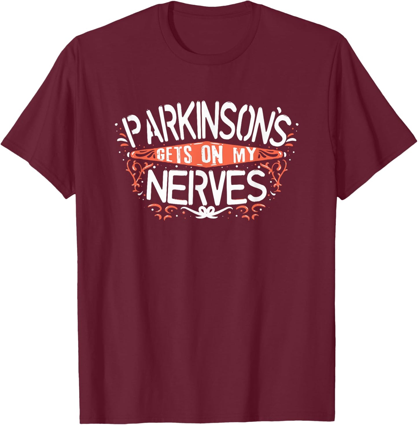 PARKINSONS AWARENESS: Gets On My Nerves T-Shirt - T-Shirt | Maroon
