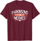 PARKINSONS AWARENESS: Gets On My Nerves T-Shirt - T-Shirt | Maroon