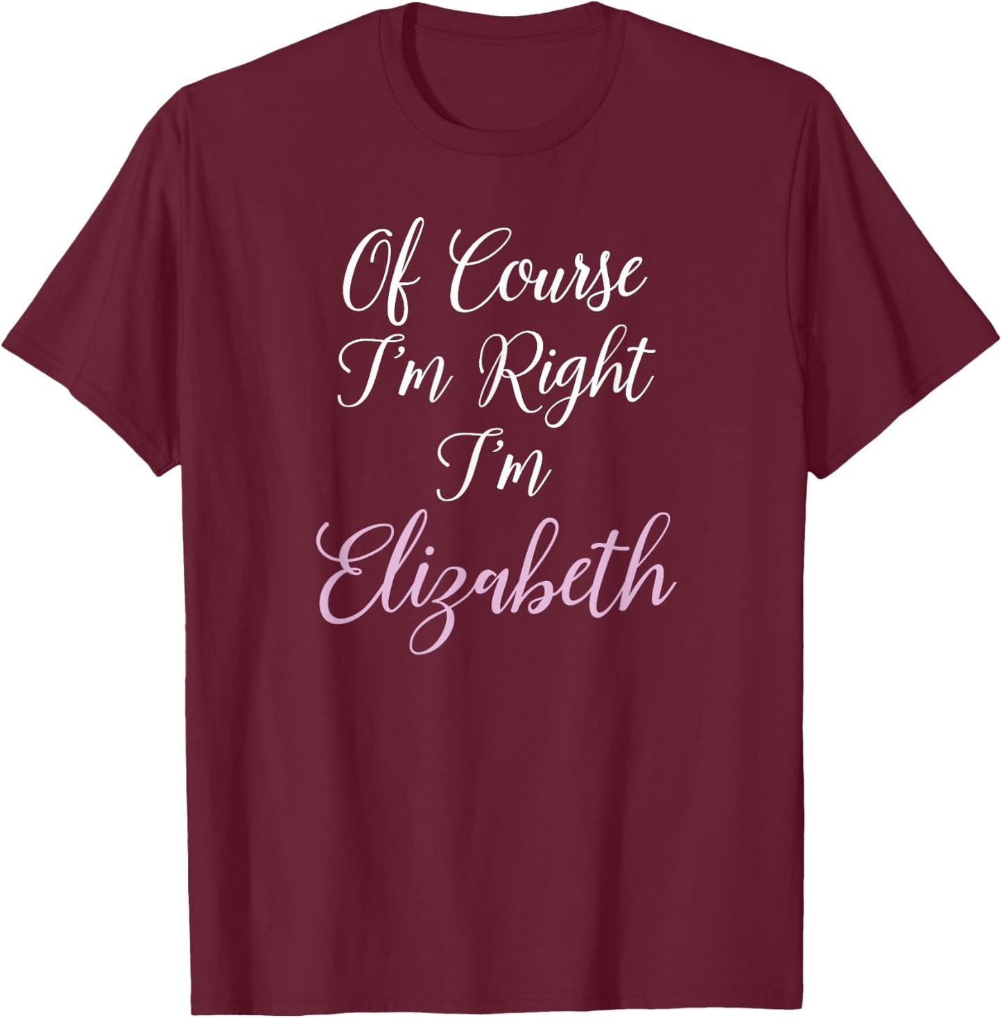 Elizabeth Name Liz Personalized Girls Women Cute Pink T-Shirt - T-Shirt | Maroon