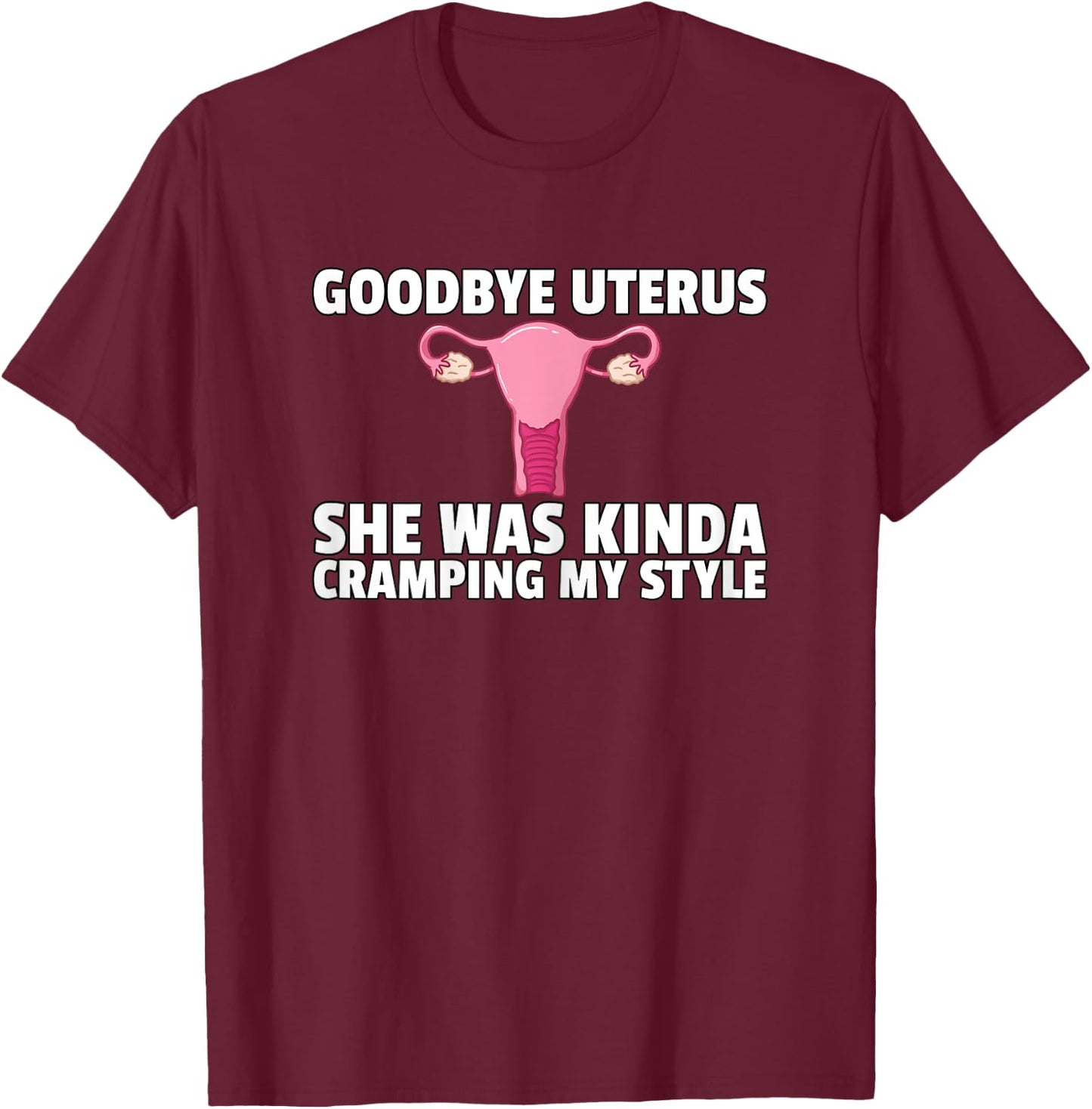 Hysterectomy Goodbye Uterus Surgery Removal Survivor T-Shirt - T-Shirt | Maroon