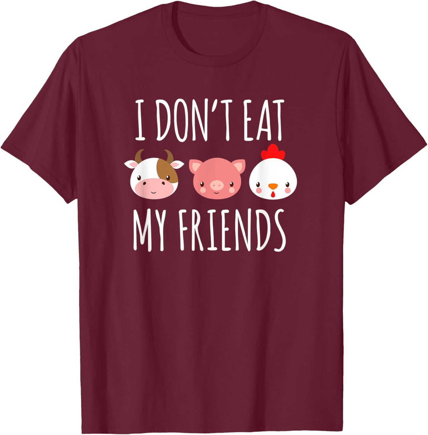 I Don't Eat My Friends Gifts For Vegetarians Fruitarians T-Shirt - T-Shirt | Maroon