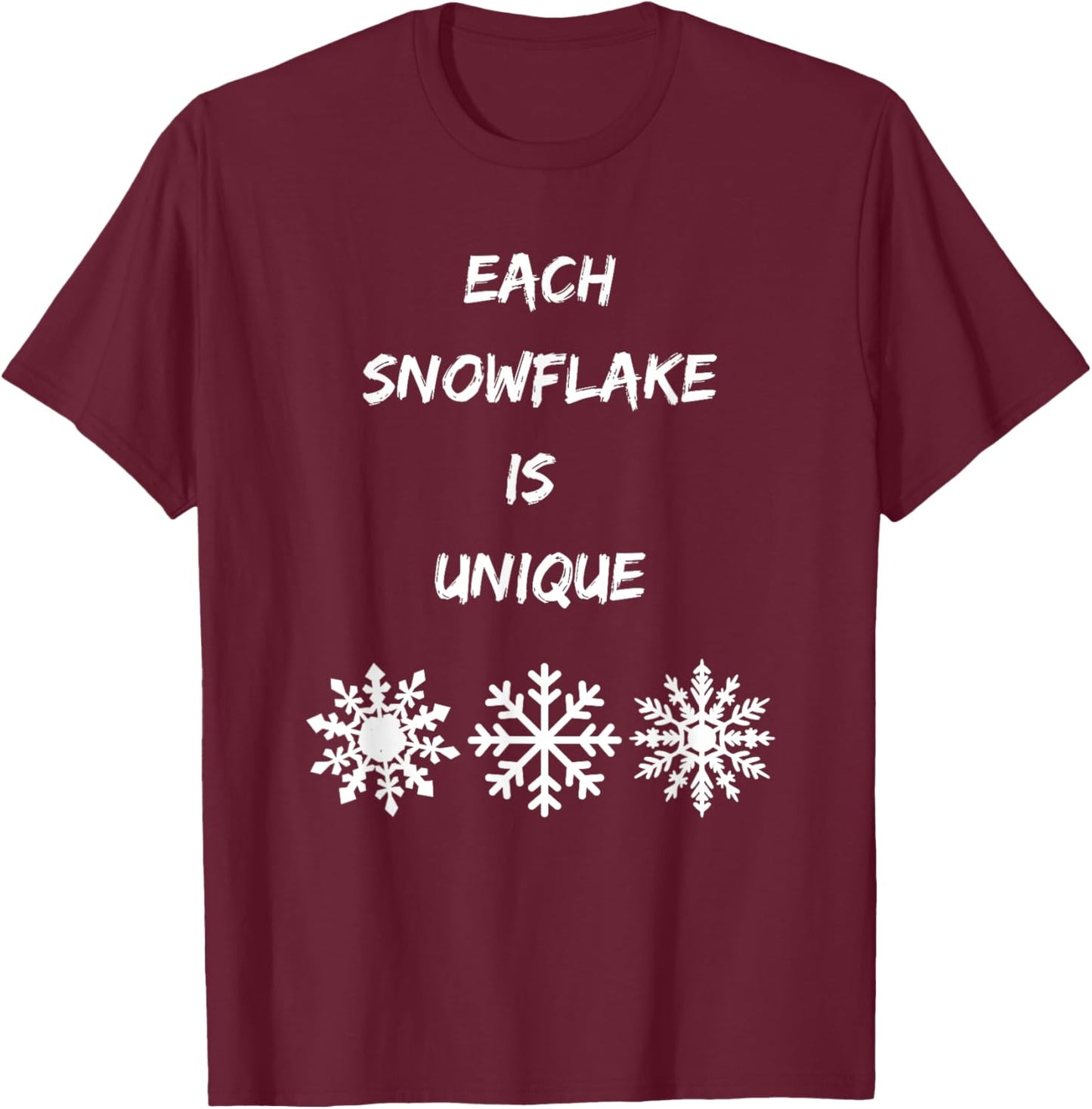 Every snowflake is unique snow lover snowing vibe snowfall T-Shirt - T-Shirt | Maroon