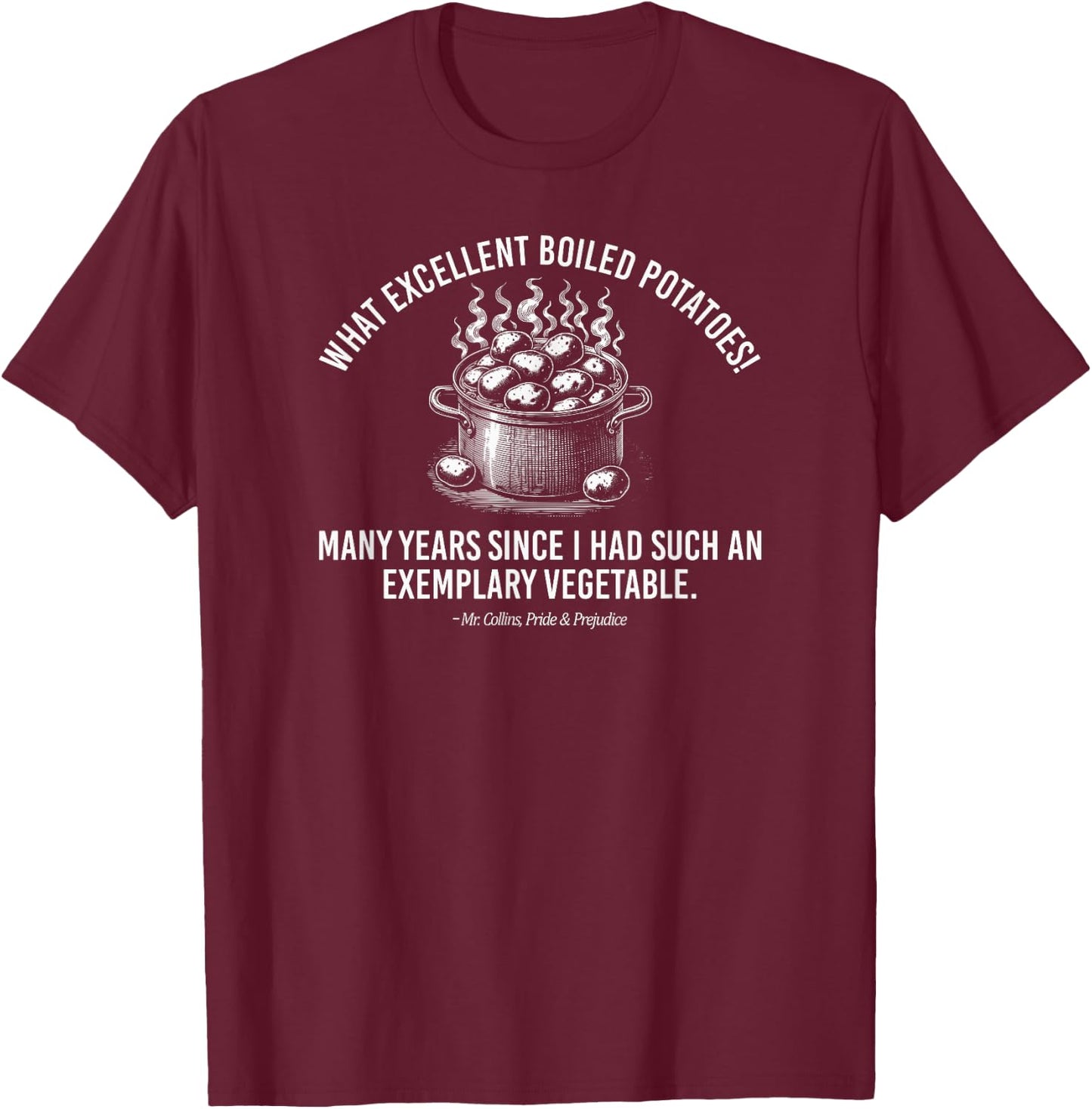 Exemplary Vegetable Quote Mr. Collins Pride & Prejudice T-Shirt - T-Shirt | Maroon