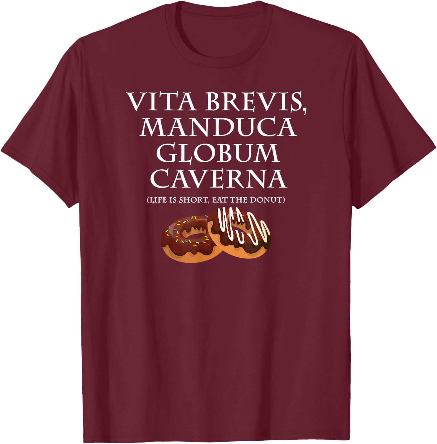 Life Is Short, Eat the Donut Latin Language T-Shirt - T-Shirt | Maroon