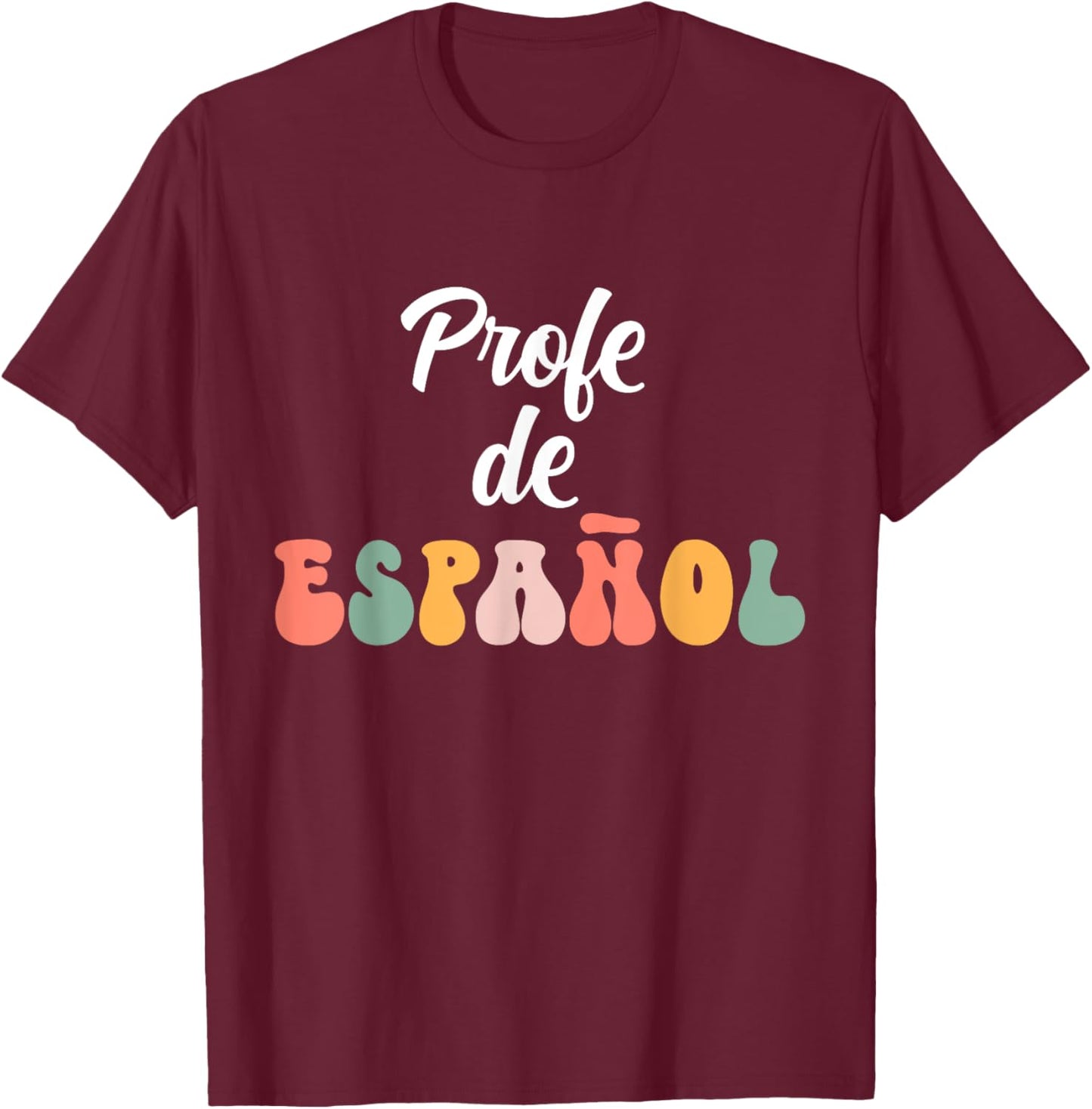 Profe de Espanol Happy First Day Of School T-Shirt - T-Shirt | Maroon