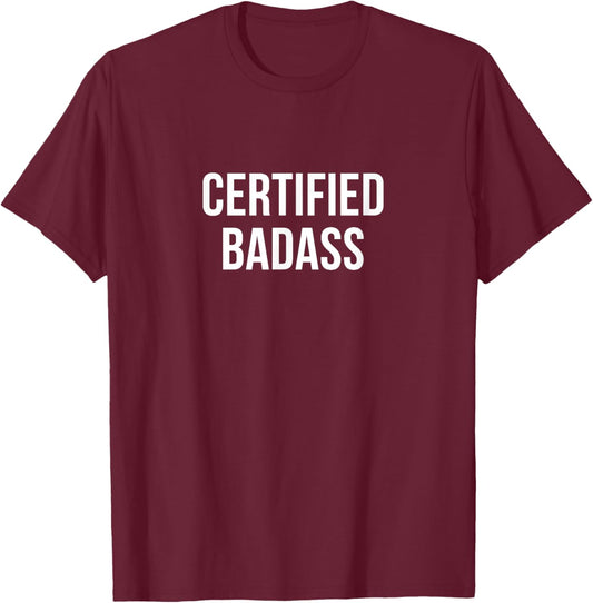 Certified Badass T-Shirt - T-Shirt | Maroon