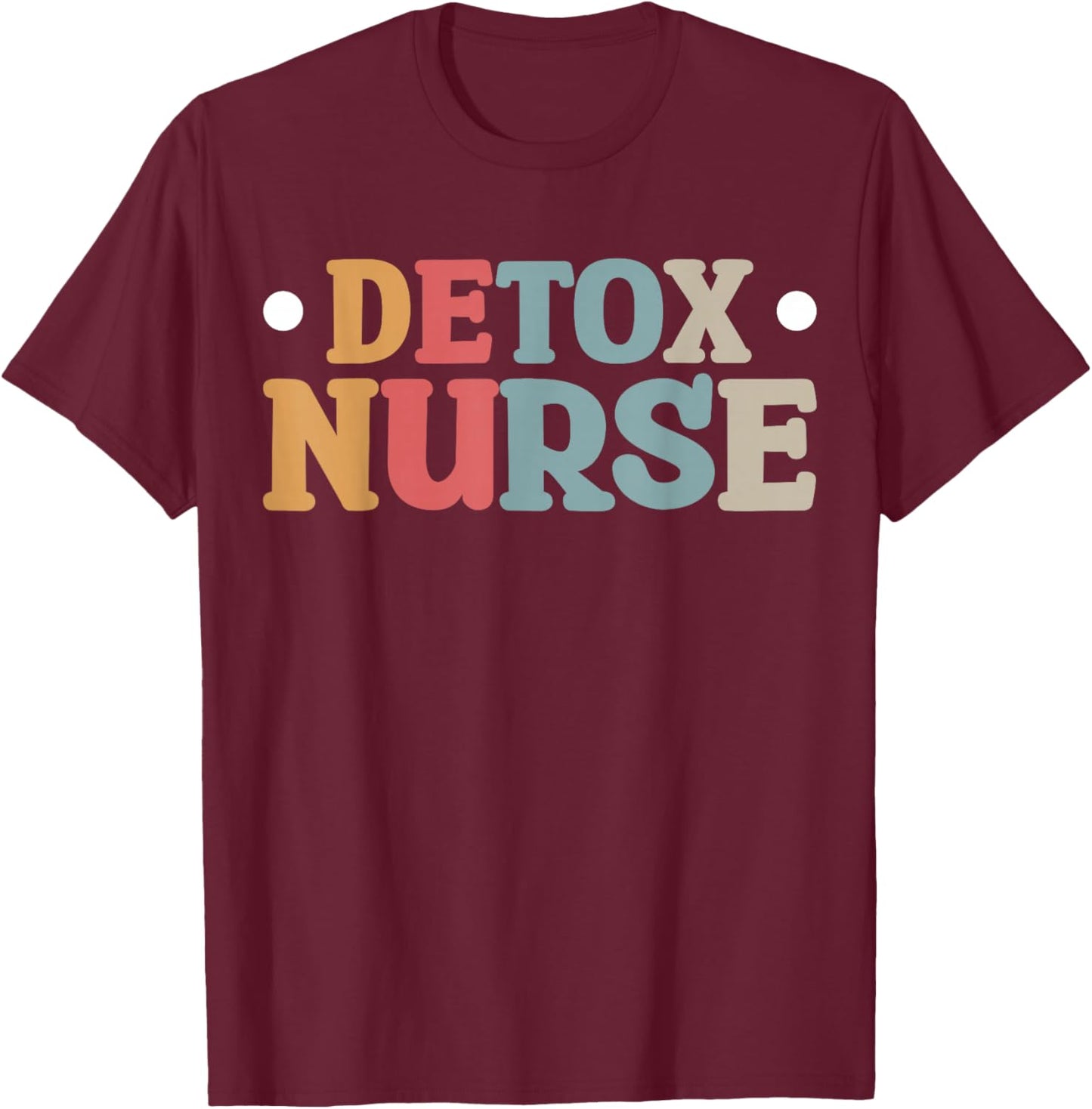 Detox Nurse T-Shirt - T-Shirt | Maroon