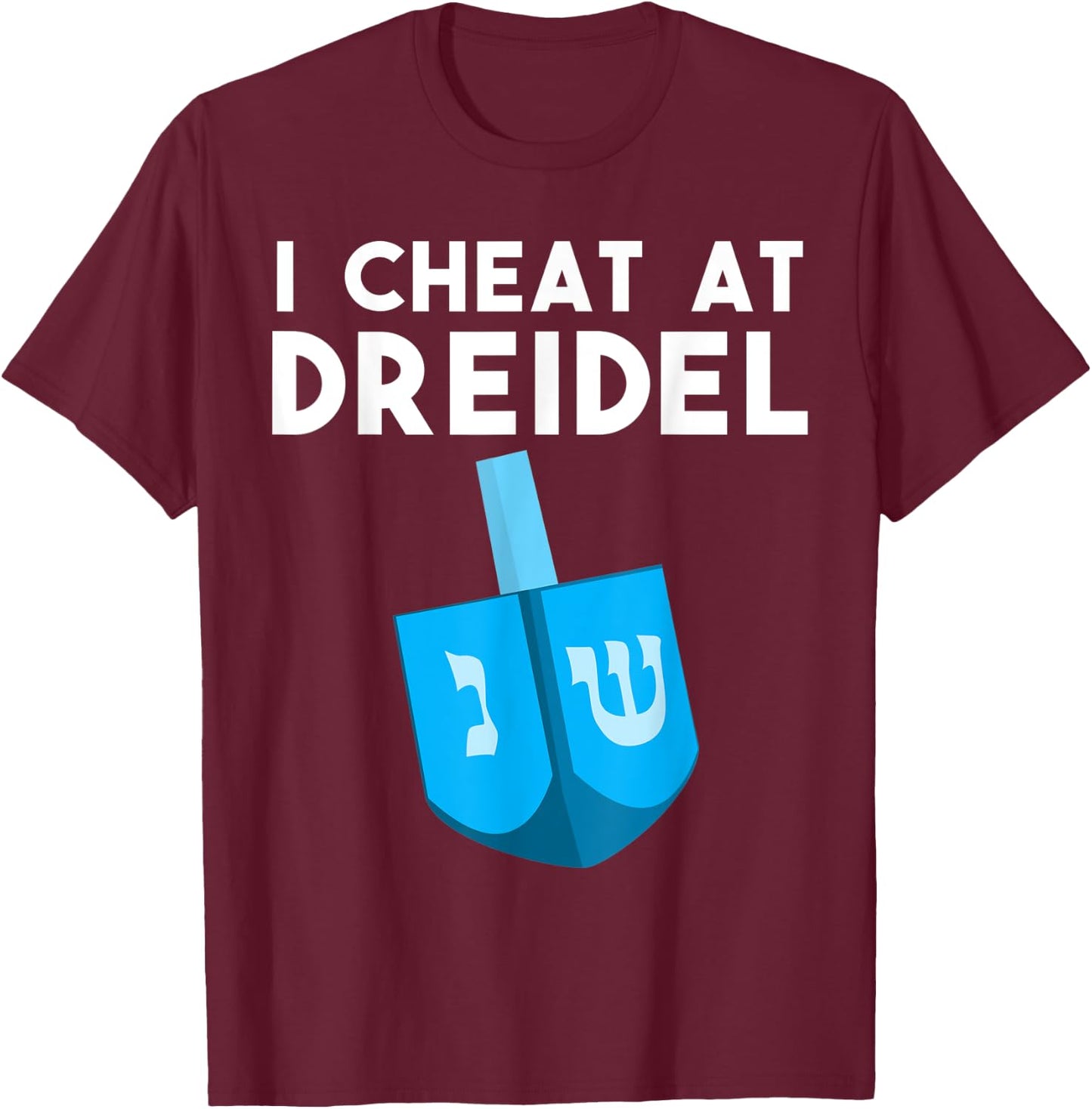 Funny I Cheat At Dreidel Cool Chanukah Gift Women T-Shirt - T-Shirt | Maroon