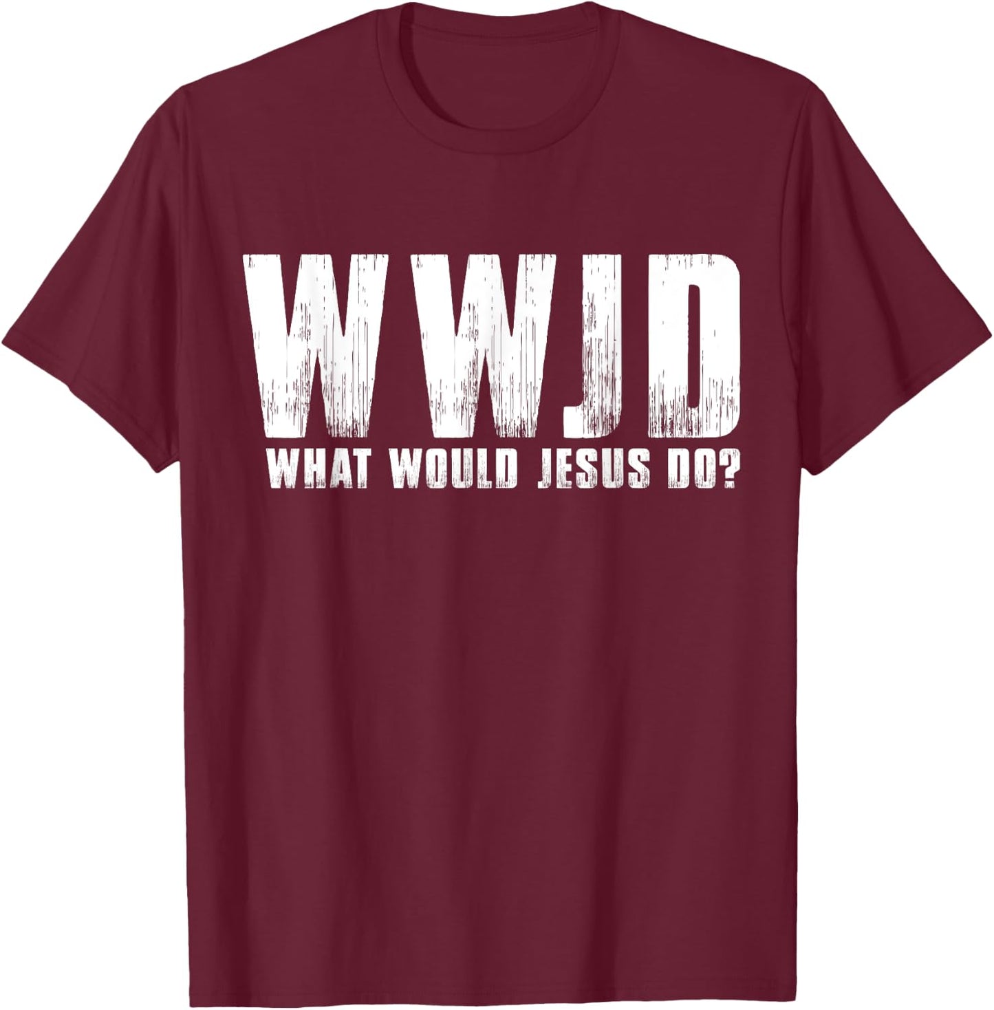 What Would Jesus Do? Wwjd Christian Believer Faith T-Shirt - T-Shirt | Maroon