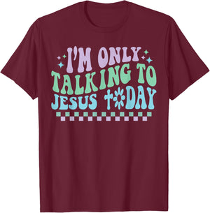 Groovy I'm Only Talking To Jesus Today Cross Christian T-Shirt - T-Shirt | Maroon