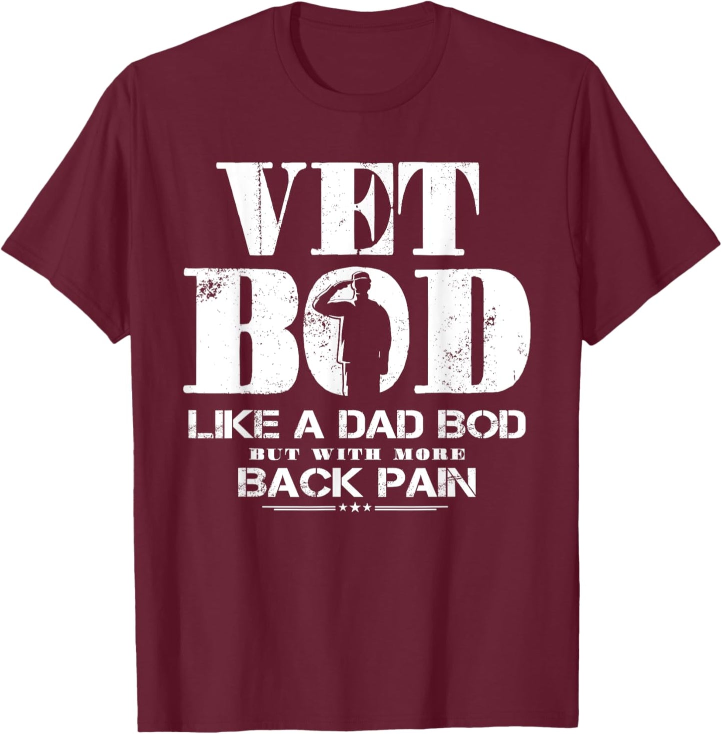 Vet Bod Like A Dad Bod But With More Back Pain T-Shirt - T-Shirt | Maroon