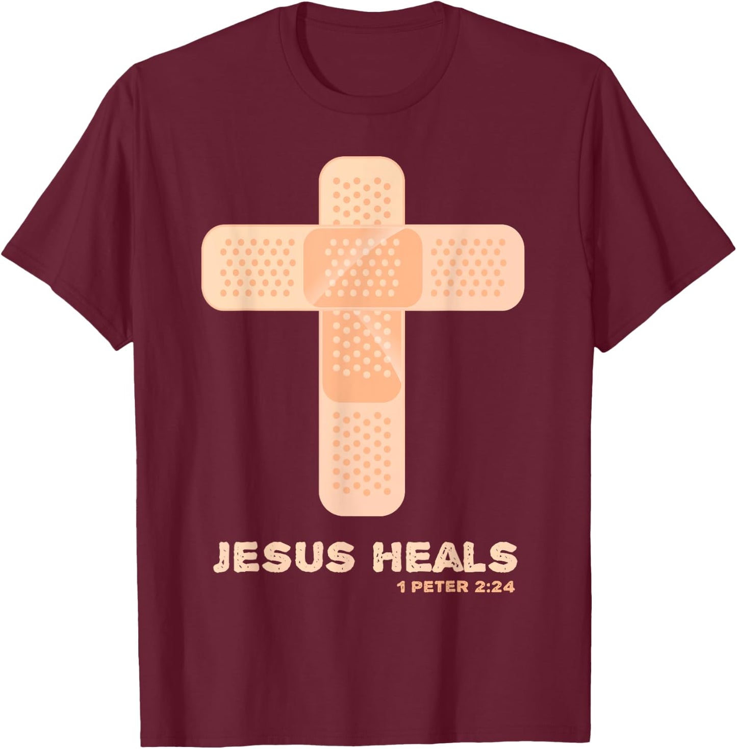 Jesus Heals - Christian Faith Healing Bible Verses 1 Peter 2 T-Shirt - T-Shirt | Maroon