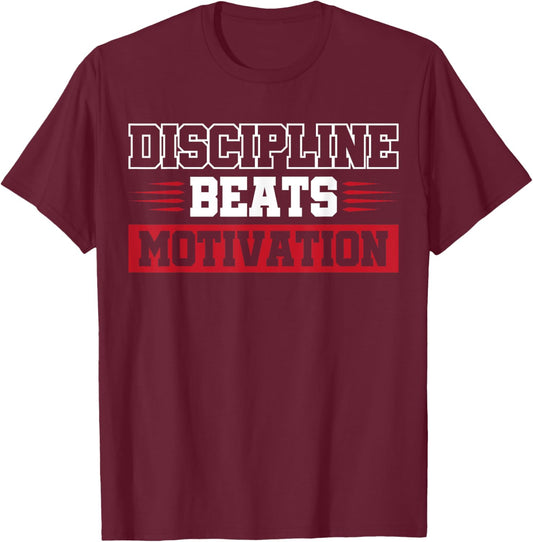 Discipline Beats Motivation T-Shirt - T-Shirt | Maroon