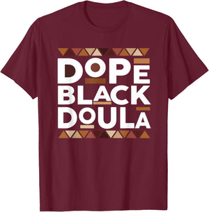 Dope Black Doula Black History Melanin Black Doula Midwife T-Shirt - T-Shirt | Maroon