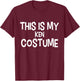 This is my KEN Costume Halloween Simple Costume T-Shirt - T-Shirt | Maroon