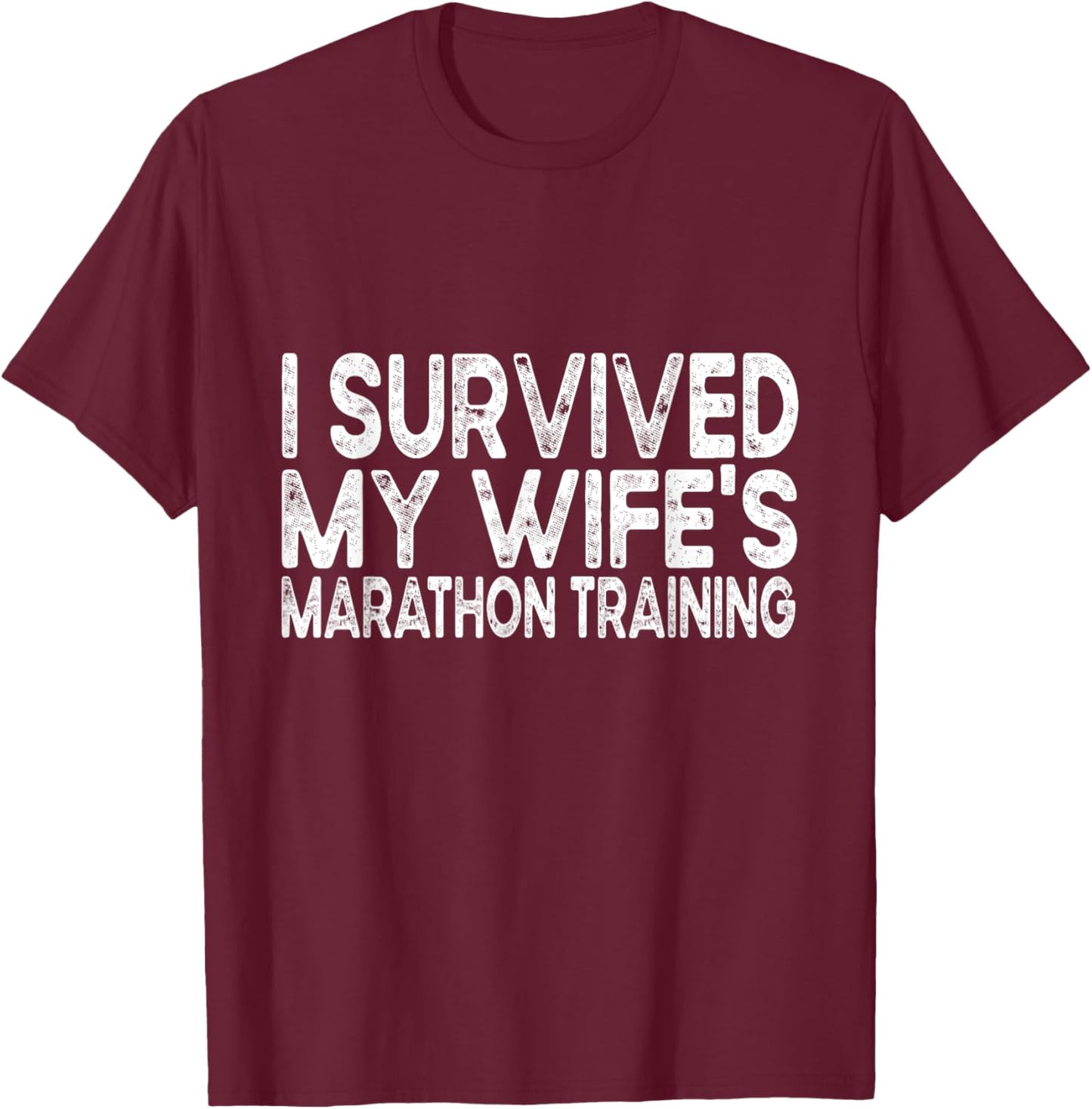 I Survived My Wife's Marathon Training Half Marathon Husband T-Shirt - T-Shirt | Maroon