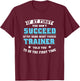 Trainer If At First You Don't Succeed Try Doing What Your T-Shirt - T-Shirt | Maroon