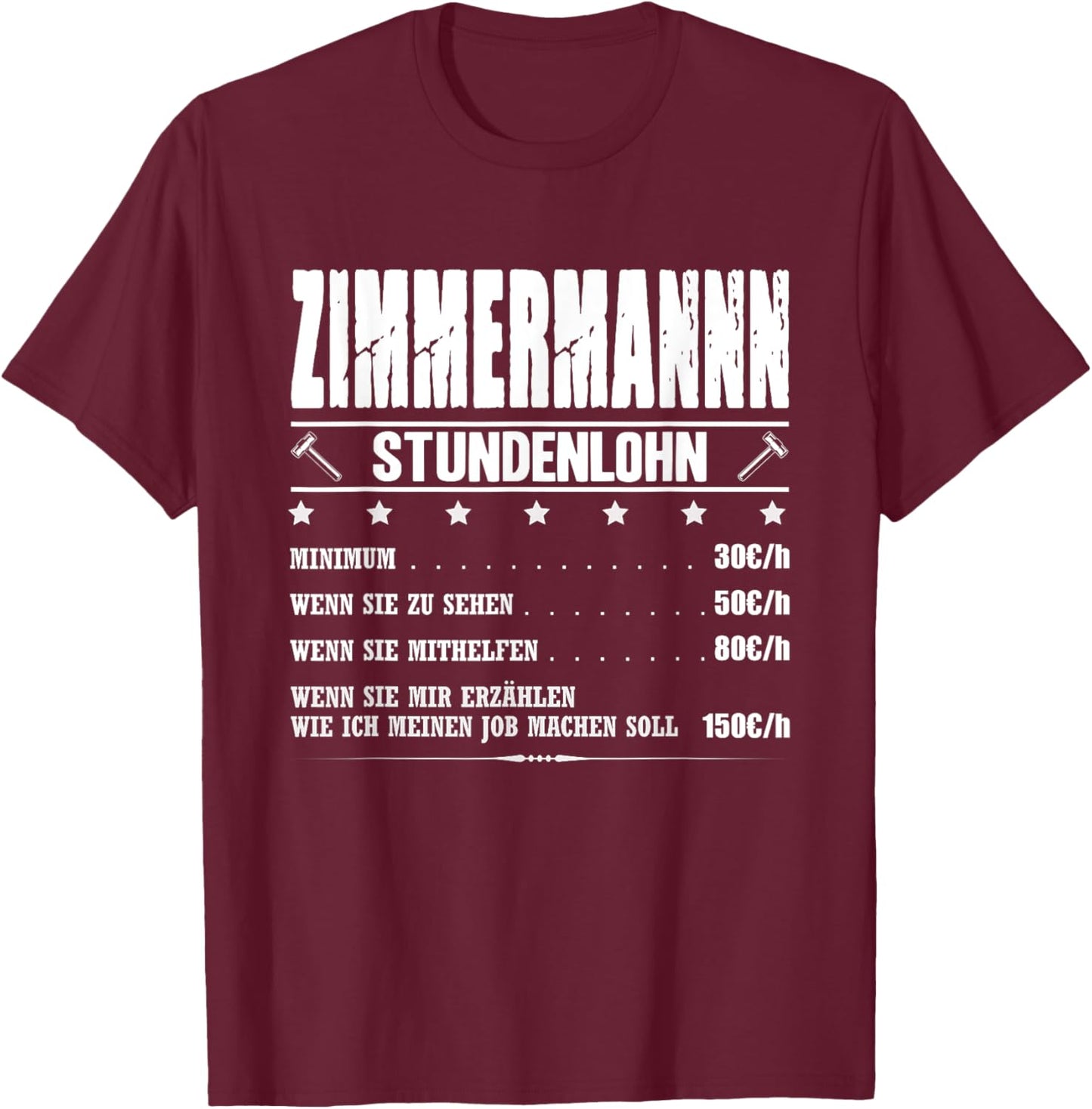 Zimmermann Stundenlohn Zimmermeister Gehalt Zimmerer Spruch T-Shirt - T-Shirt | Maroon