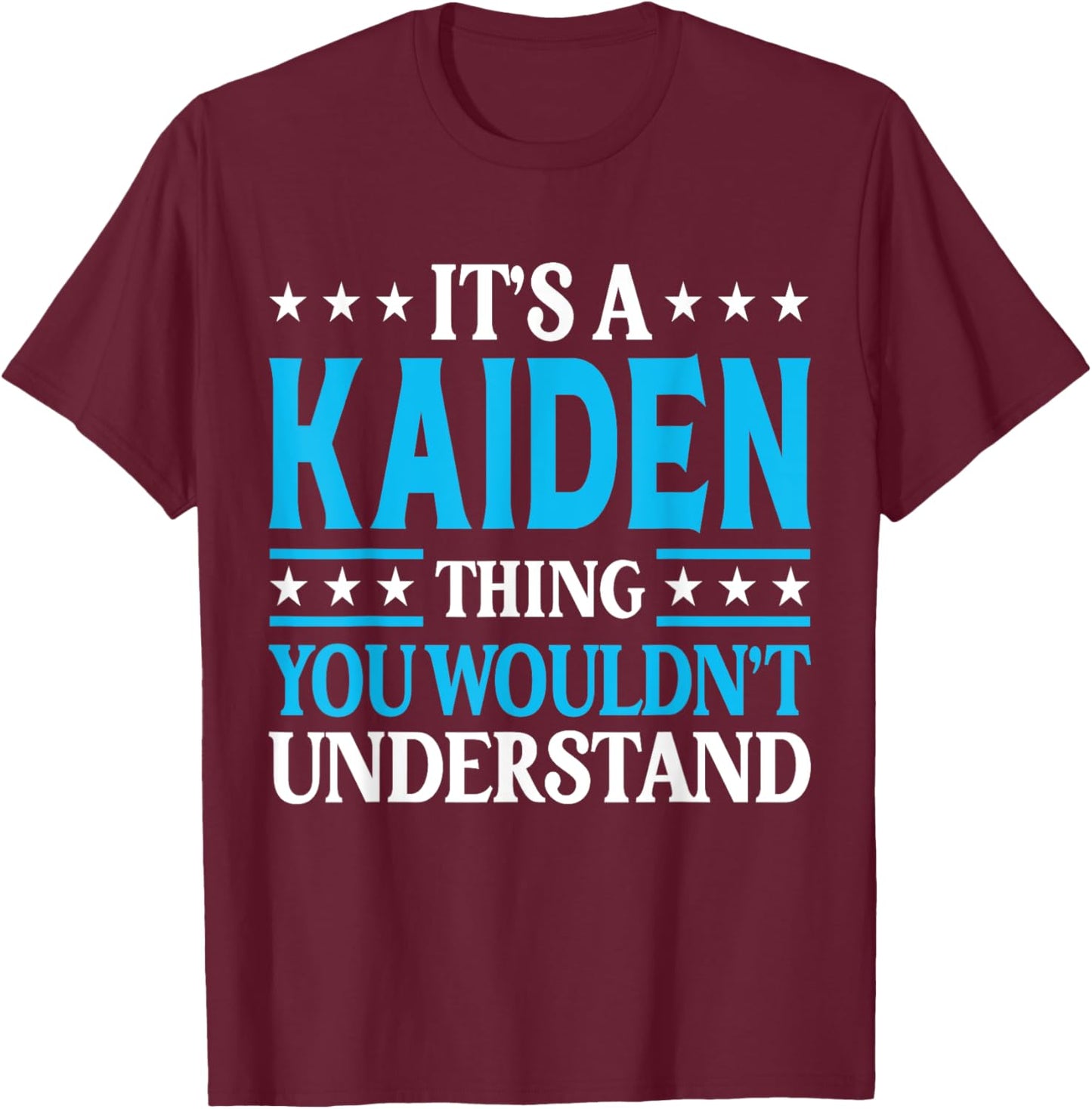 It's A Kaiden Thing Personal Name Funny Kaiden T-Shirt - T-Shirt | Maroon