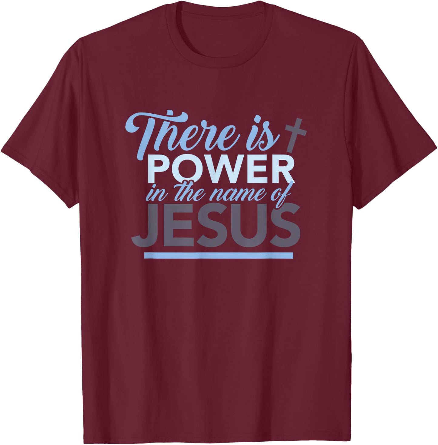 There is strength in the name of the gift of Jesus T-Shirt - T-Shirt | Maroon