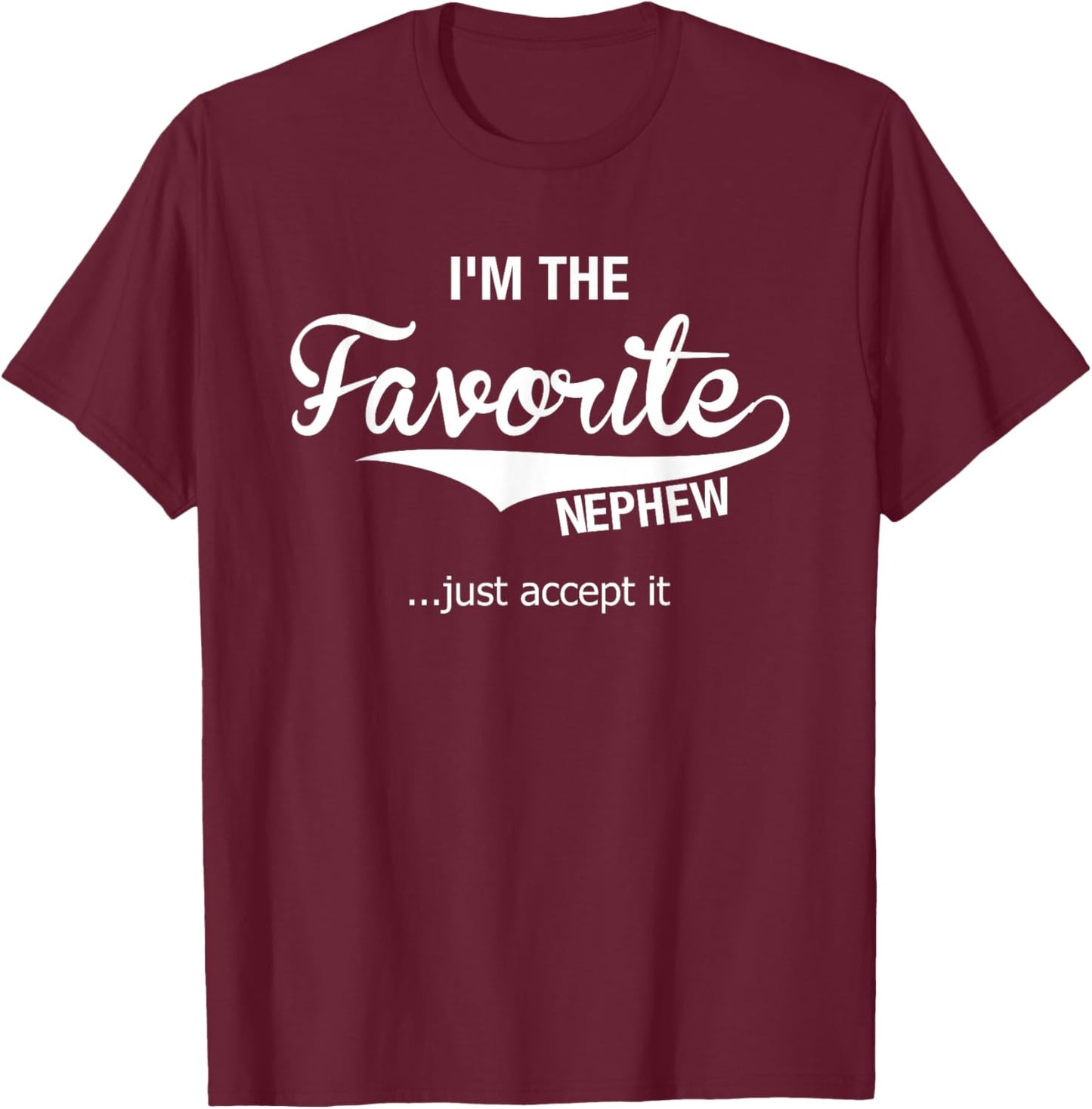 Nephew Gifts From Aunt Uncle I'm The Favorite Nephew T-Shirt - T-Shirt | Maroon