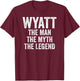 Wyatt The Man The Myth The Legend Shirt First Name Wyatt T-Shirt - T-Shirt | Maroon