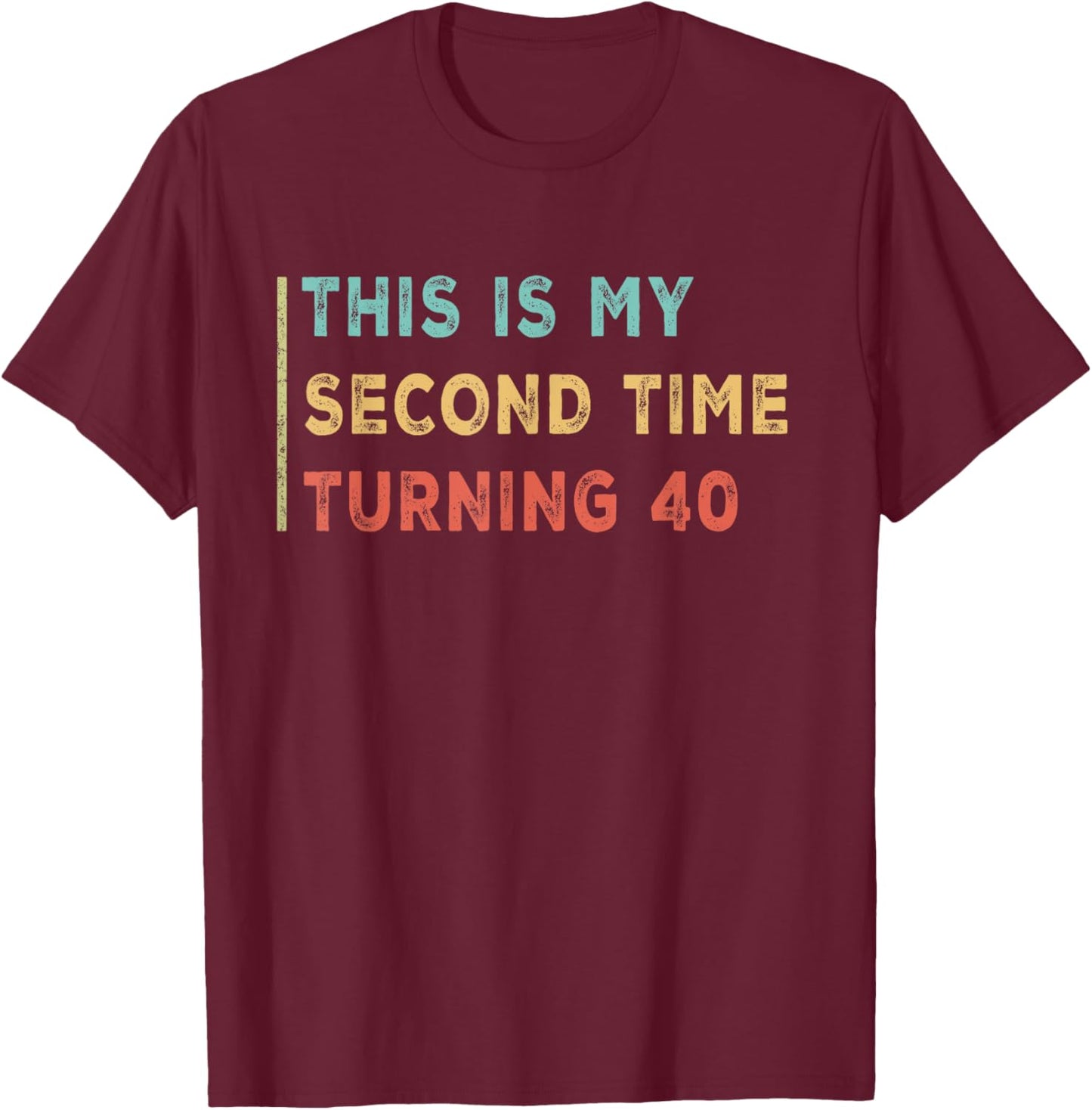 This My Second Time Turning 40 Funny 80th Birthday Old Gifts T-Shirt - T-Shirt | Maroon