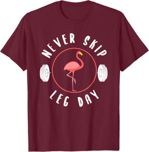 Never Skip Leg Day Flamingo Gym And Fitness T-Shirt - T-Shirt | Maroon