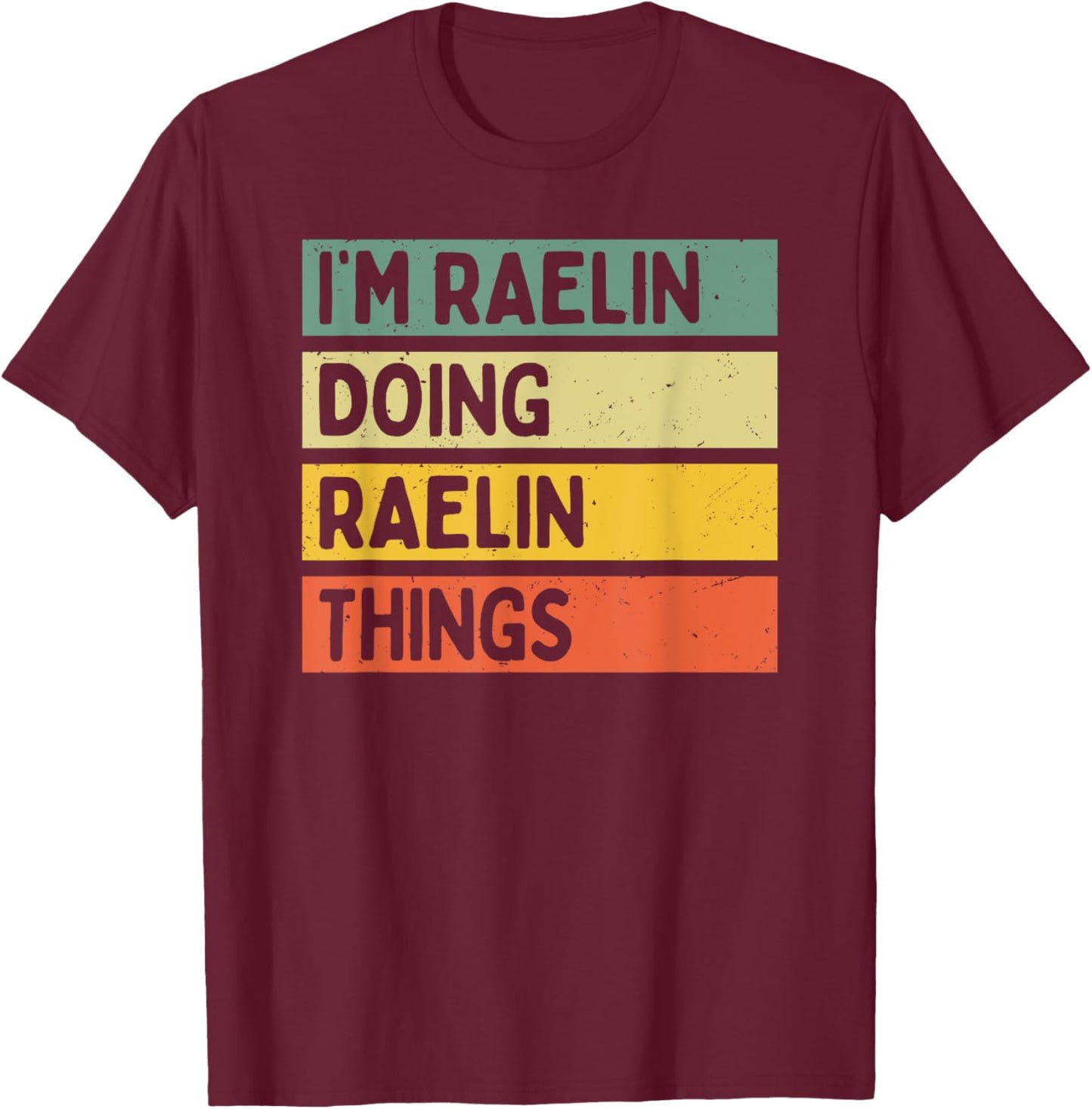 I'm Raelin Doing Raelin Things Funny Personalized Quote T-Shirt - T-Shirt | Maroon