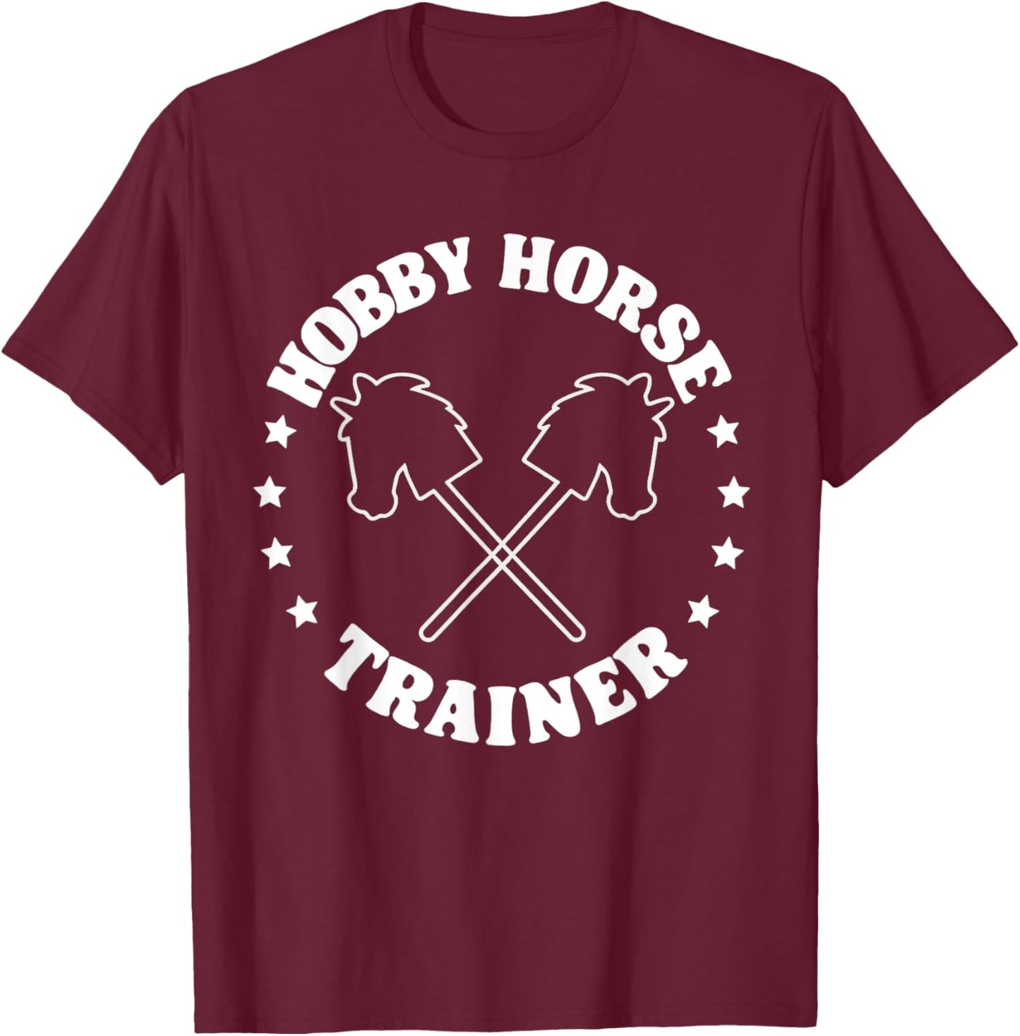 Hobby Horse Riding Trainer Funny Hobby Horsing T-Shirt - T-Shirt | Maroon