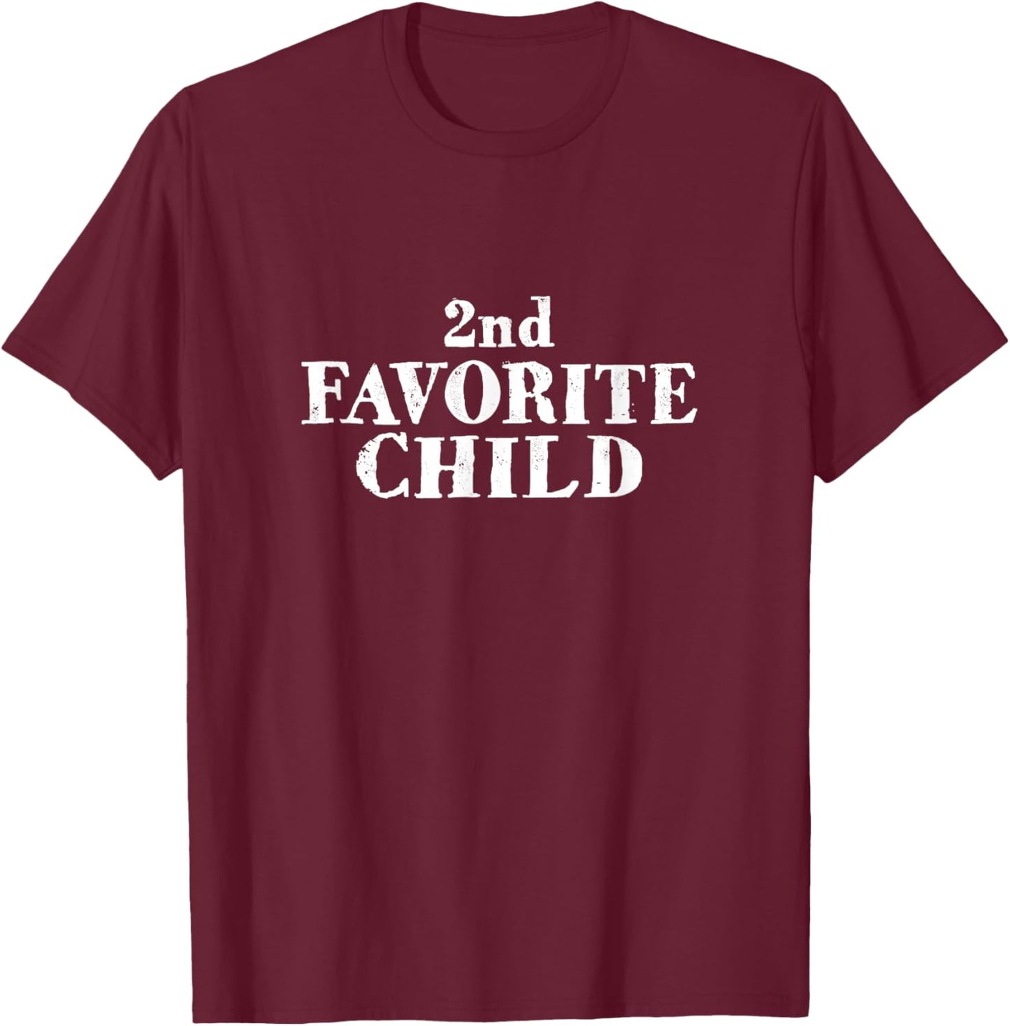 Funny SECOND FAVORITE CHILD sibling son daughter family 2nd T-Shirt - T-Shirt | Maroon