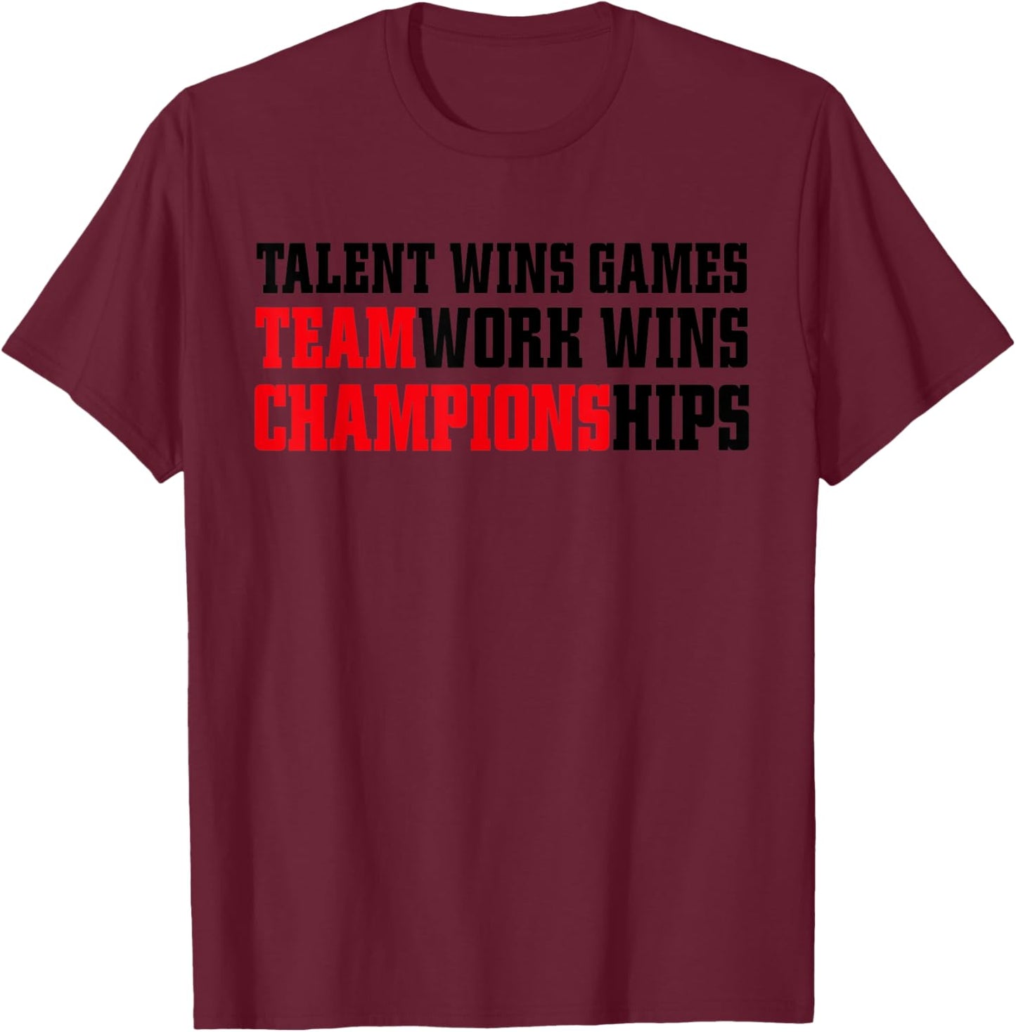 Game Day Shirt,Talent Wins Games Teamwork Wins Championships T-Shirt - T-Shirt | Maroon