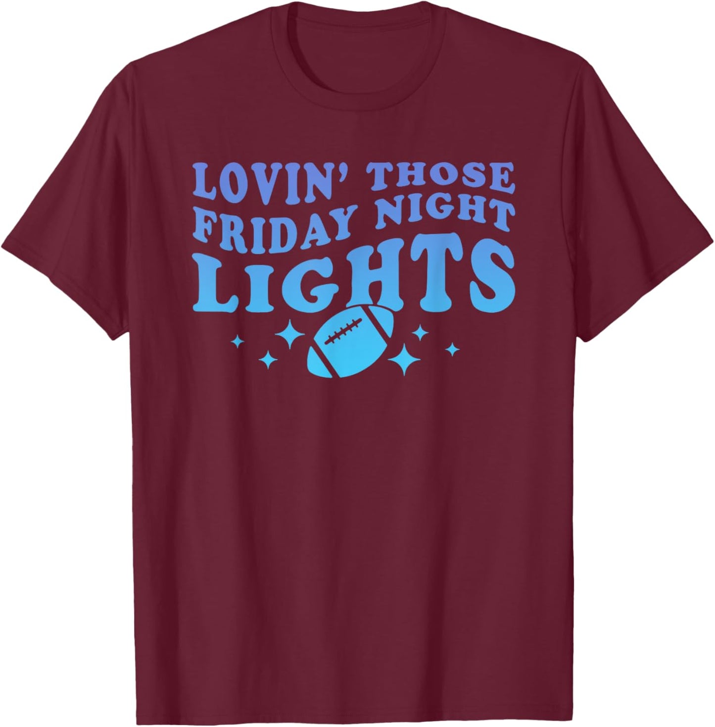 Lovin' Those Friday Night Lights Apparel T-Shirt - T-Shirt | Maroon