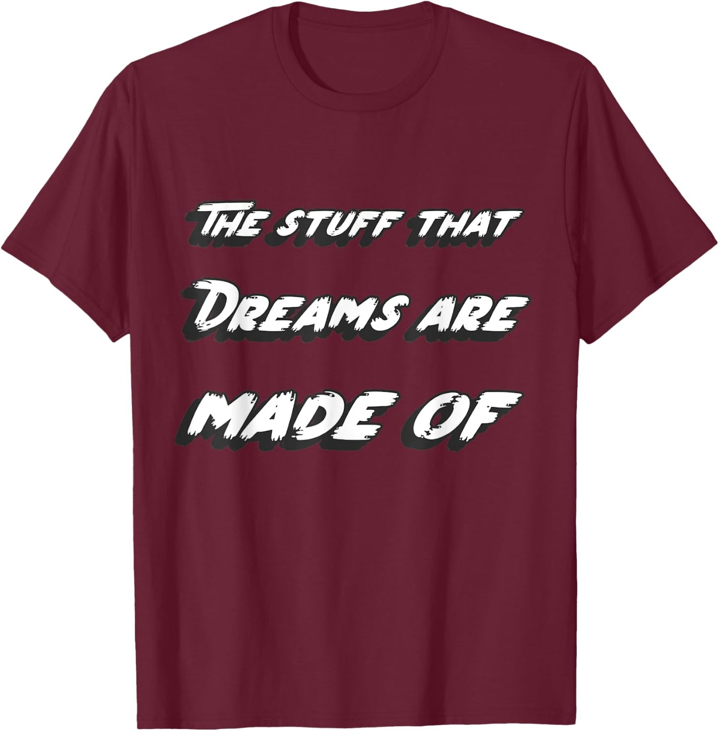 The stuff that dreams are made of T-Shirt - T-Shirt | Maroon