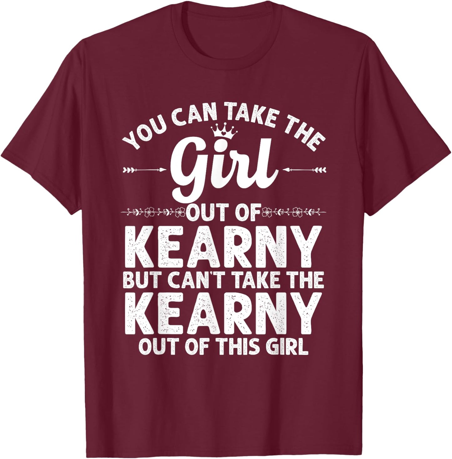 Girl Out Of KEARNY NJ NEW JERSEY Gift Funny Home Roots USA T-Shirt - T-Shirt | Maroon