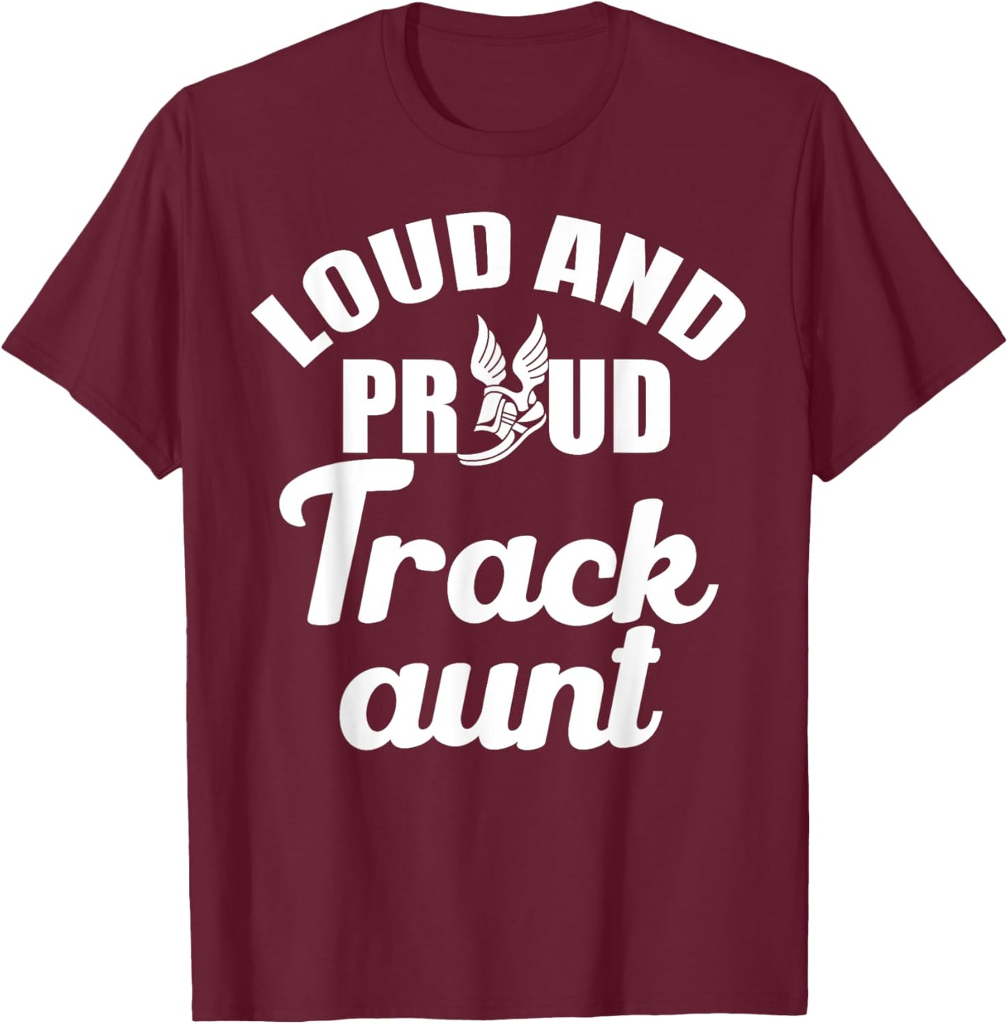 Loud and Proud Track Aunt Marathon Runner Cheer Family T-Shirt - T-Shirt | Maroon