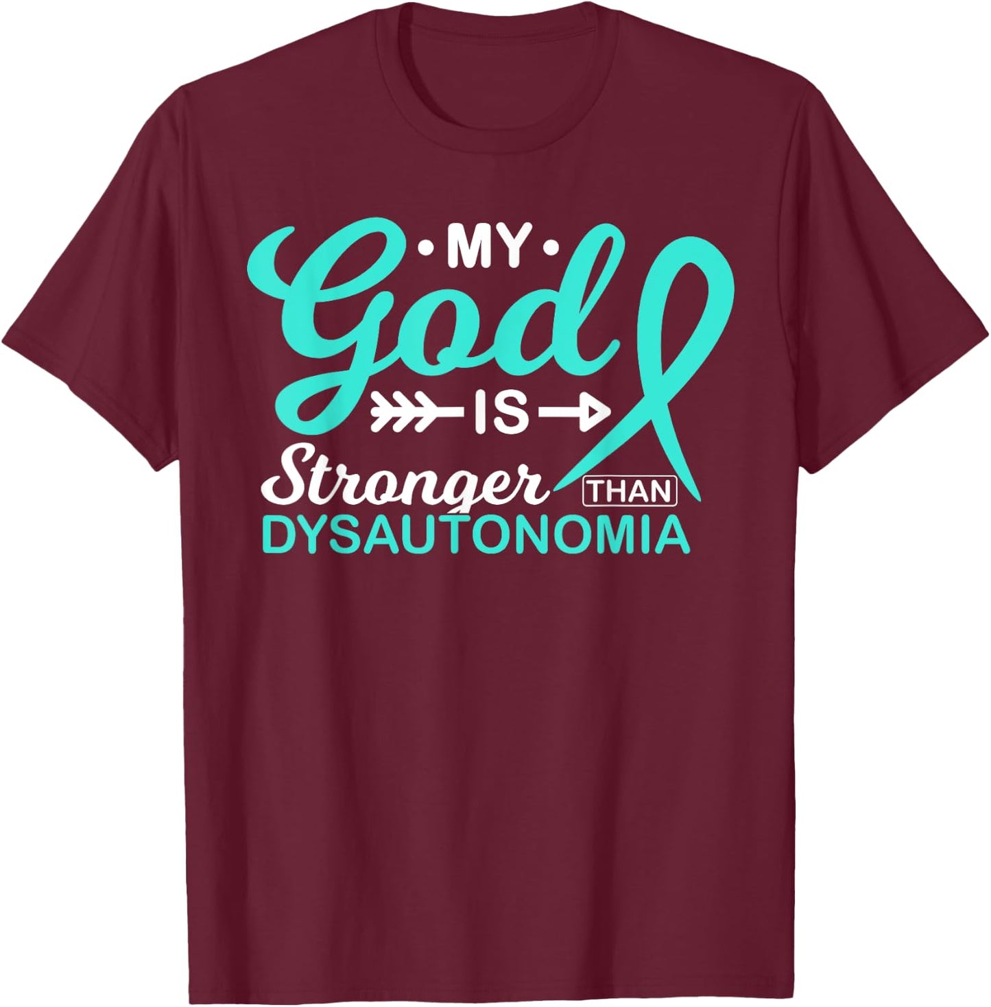 My God is Stronger Than Dysautonomia Awareness Warrior T-Shirt - T-Shirt | Maroon