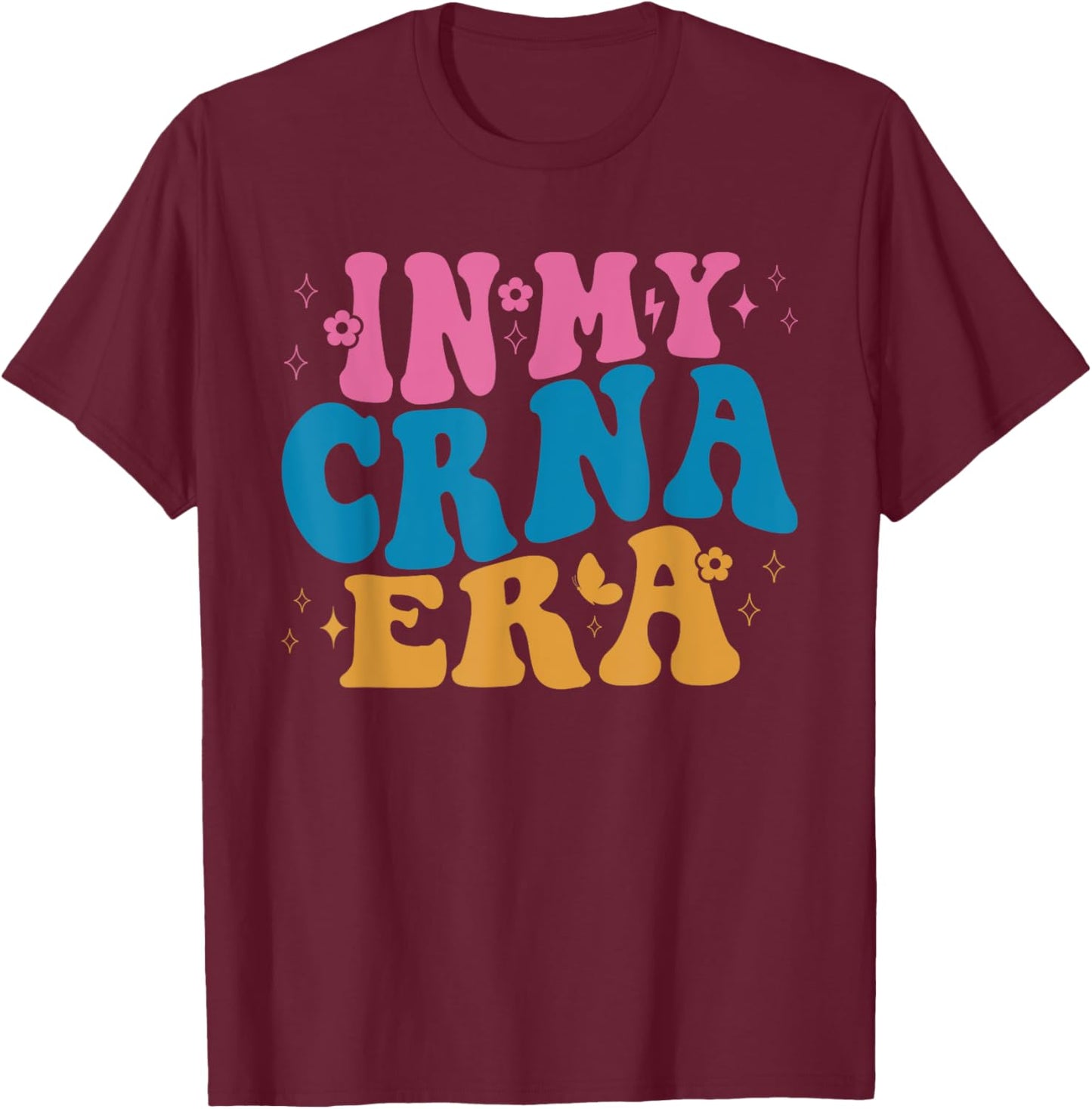 In My CRNA Era Nurse Anesthetist Life T-Shirt - T-Shirt | Maroon