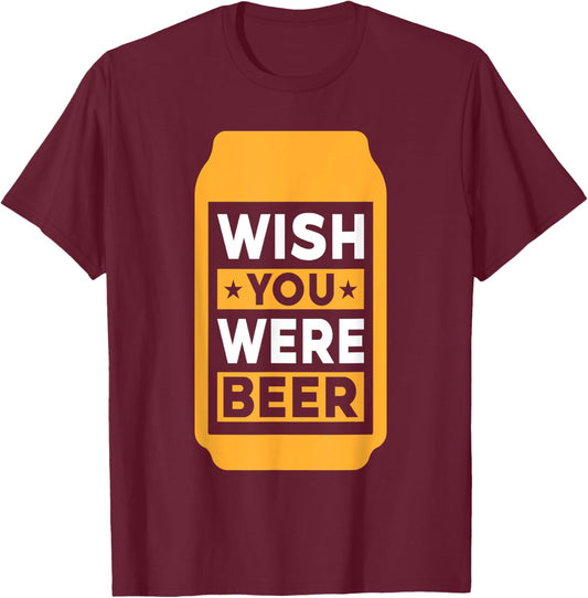 Wish You Were Beer Vintage Craft Beer Home Brewing Brewery T-Shirt - T-Shirt | Maroon