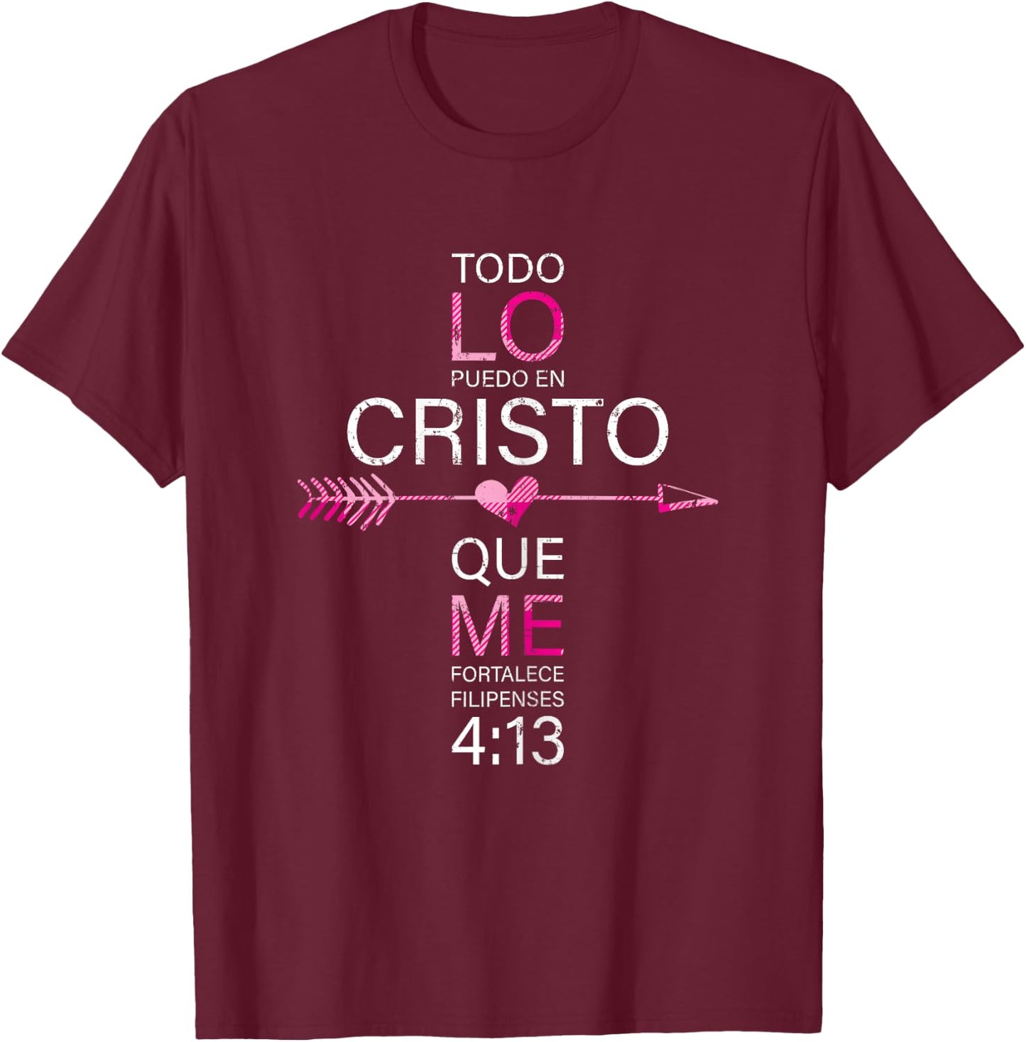 Todo Lo Puedo En Cristo Que Me Fortalece Filipenses 4:13 T-Shirt - T-Shirt | Maroon