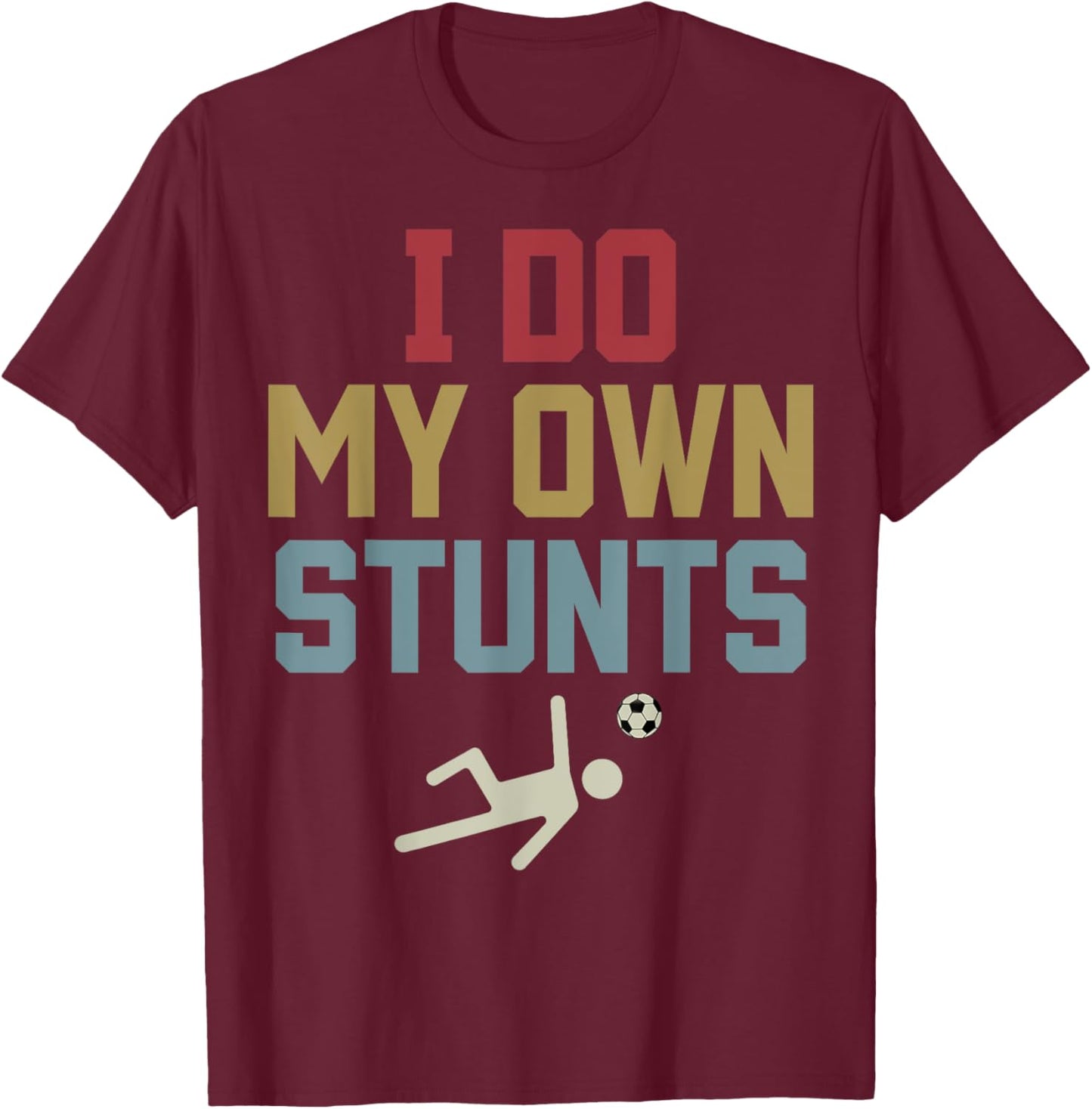 Retro I Do My Own Stunts Funny Soccer Player Teen Boys Girls T-Shirt - T-Shirt | Maroon