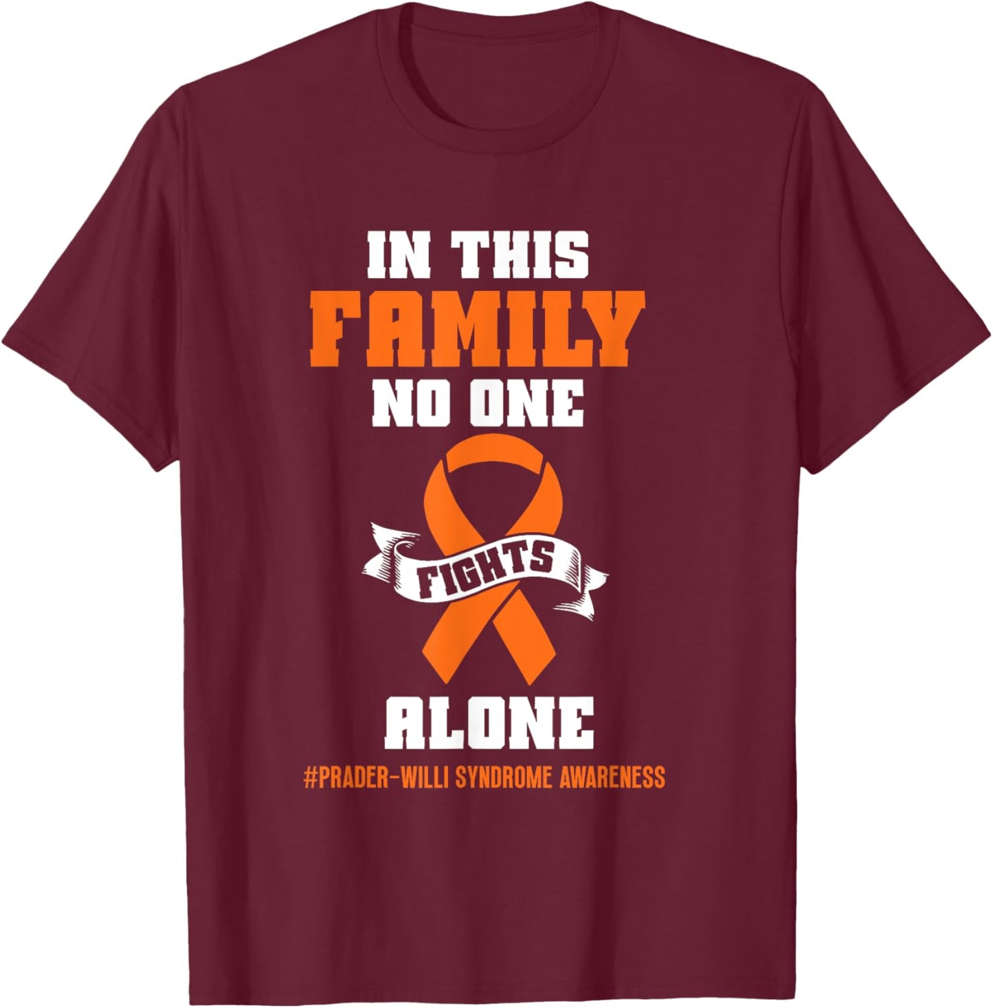 In this family no one Prader Willi Syndrome Awareness T-Shirt - T-Shirt | Maroon
