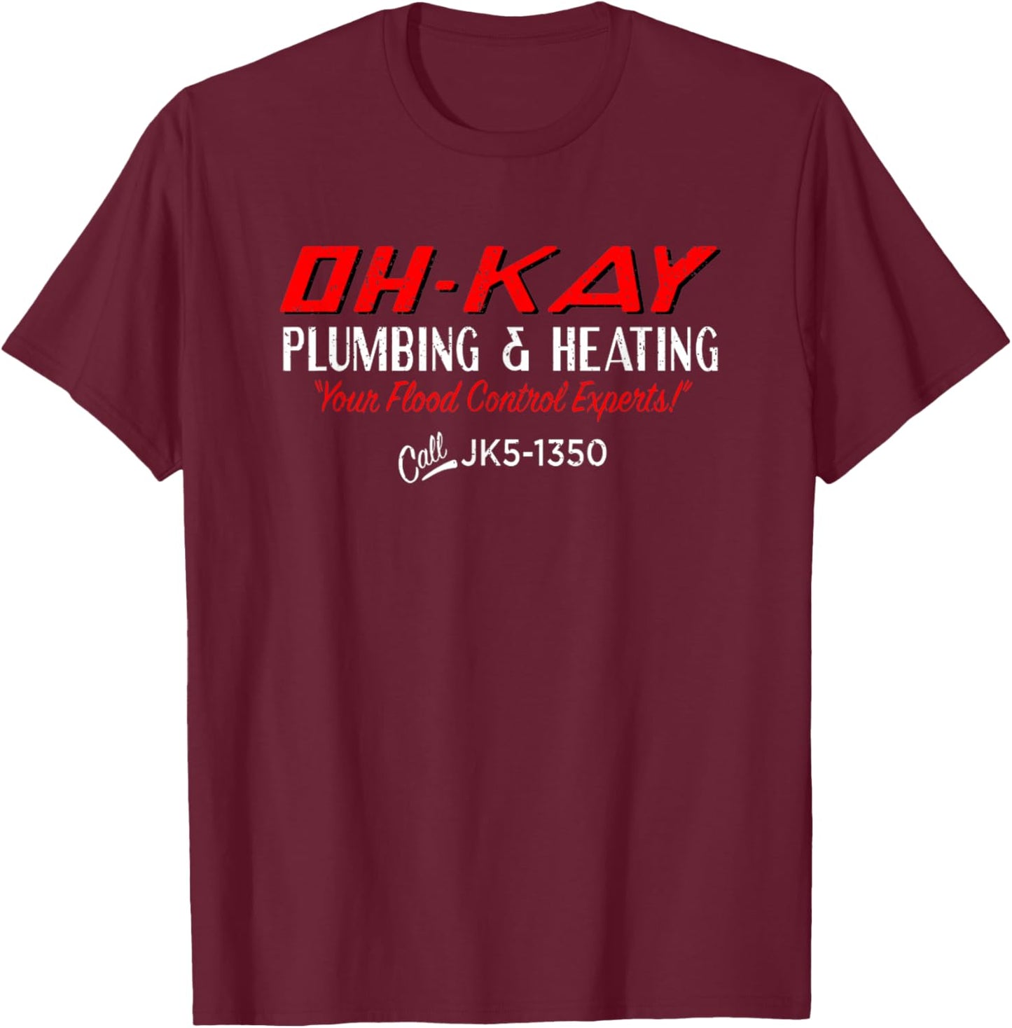 Vintage Oh Kay Plumbing and Heating Your Flood Control T-Shirt - T-Shirt | Maroon