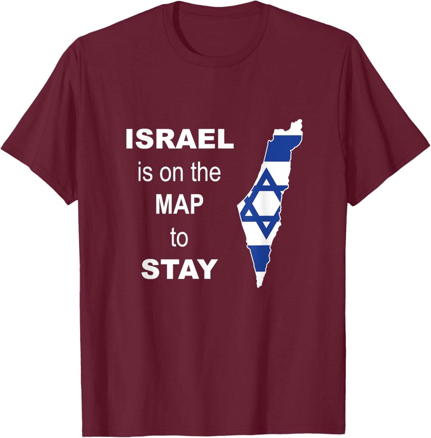 Israel is on the map to stay - Support for Israel T-Shirt - T-Shirt | Maroon