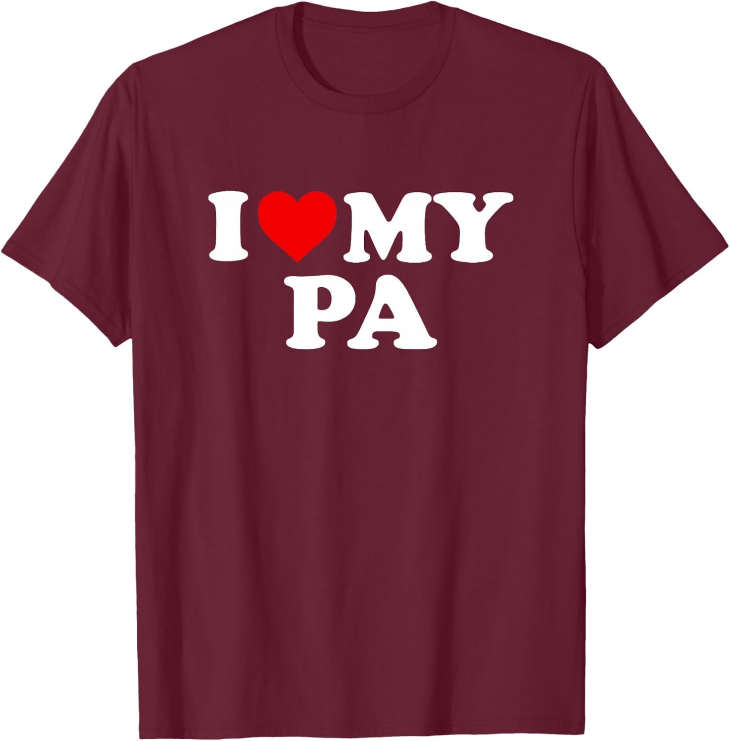I Love My Pa Design: Toddler, Boy, Girl, Youth, Baby T-Shirt - T-Shirt | Maroon
