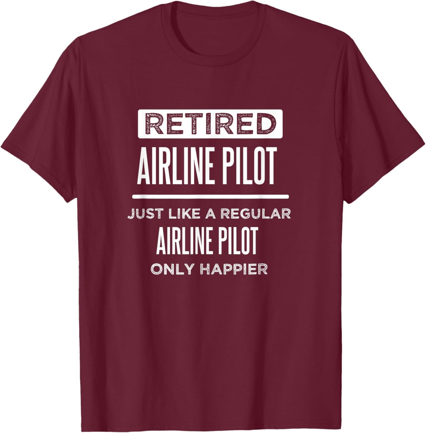 Retired Airline Pilot Flying Retirement Funny Saying T-Shirt - T-Shirt | Maroon