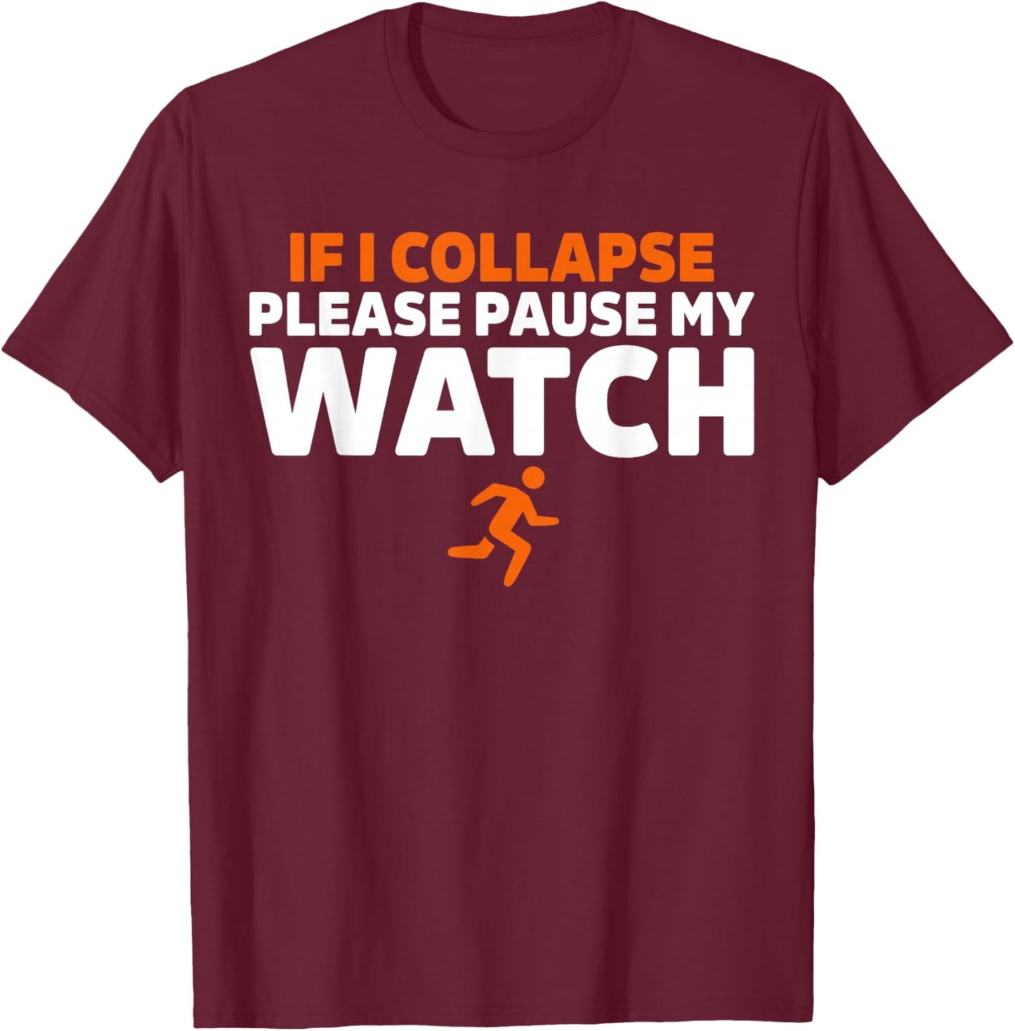 If i collapse please pause my watch Marathon Runner Running T-Shirt - T-Shirt | Maroon