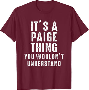 It's A Paige Thing You Wouldn't Understand Paige Name T-Shirt - T-Shirt | Maroon